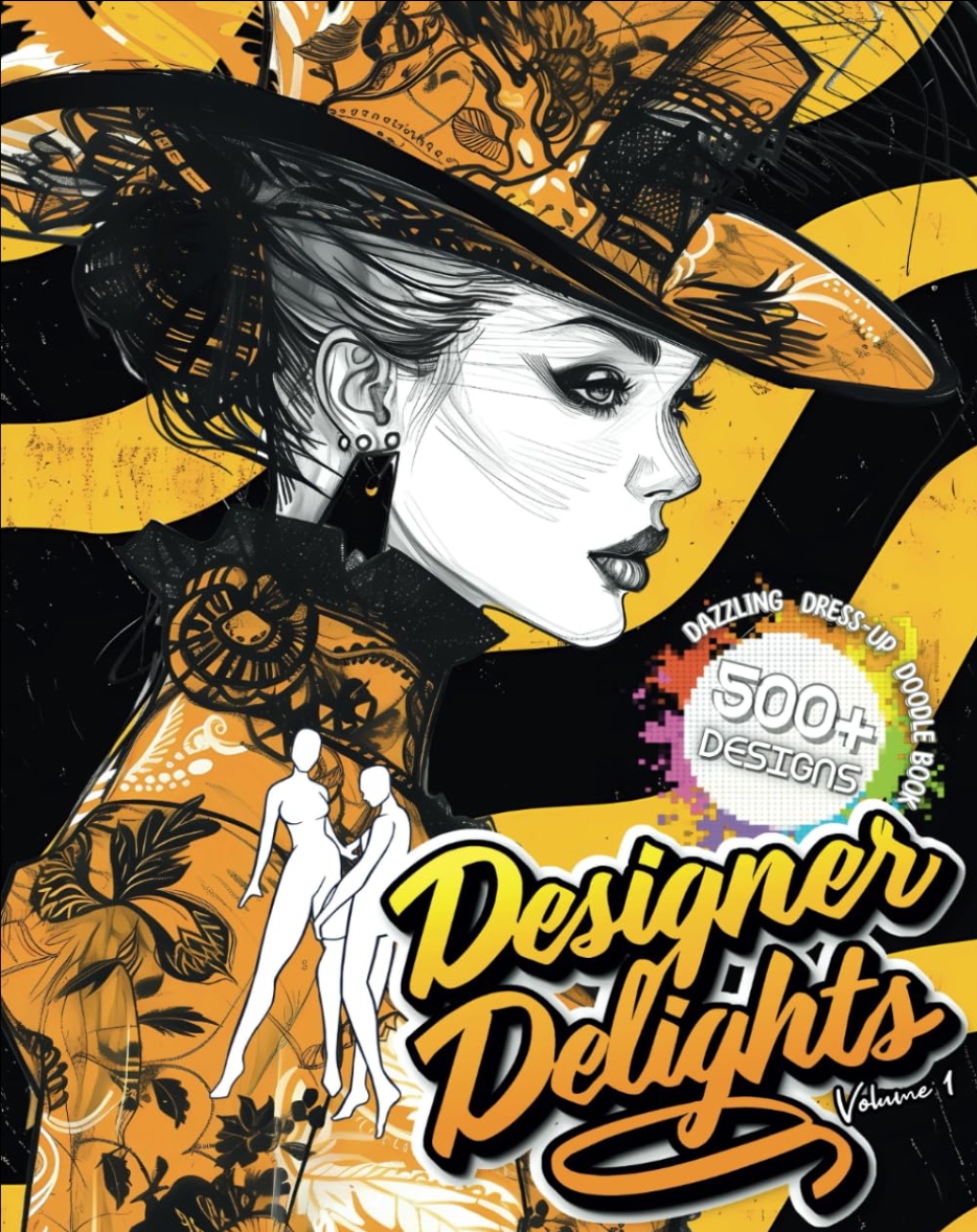 Designer Delights: Dazzling Dress-Up Doodle Book: Clothing Design Sketchbook and Coloring Book, Unleash Your Romance For Fashion, Perfect Gift for Girls of All Ages 