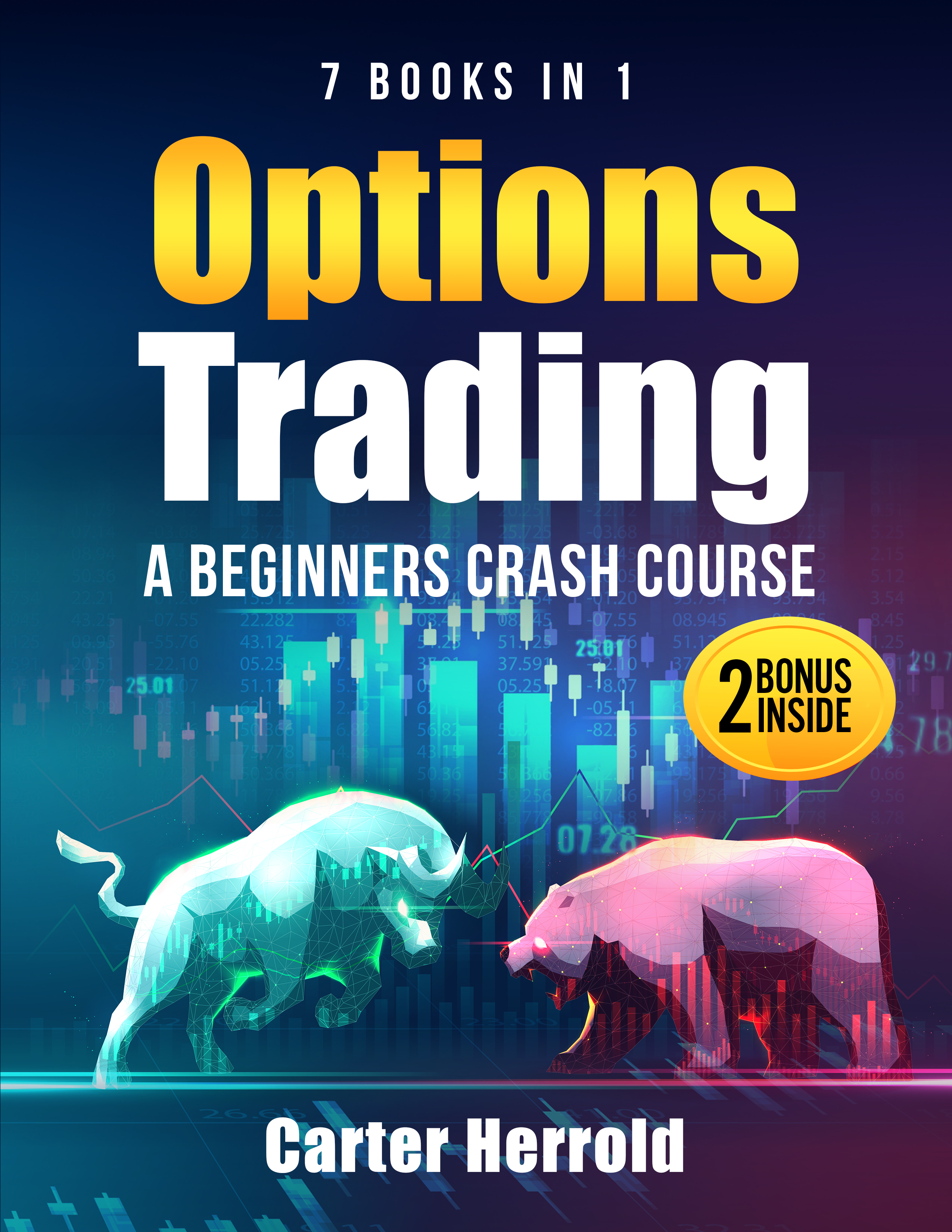 OPTIONS TRADING: A Beginners Crash Course [7 BOOKS in 1] with Best Strategies and 1 # Guide to Become Pro at Trading Options | Including BONUS Forex Trading