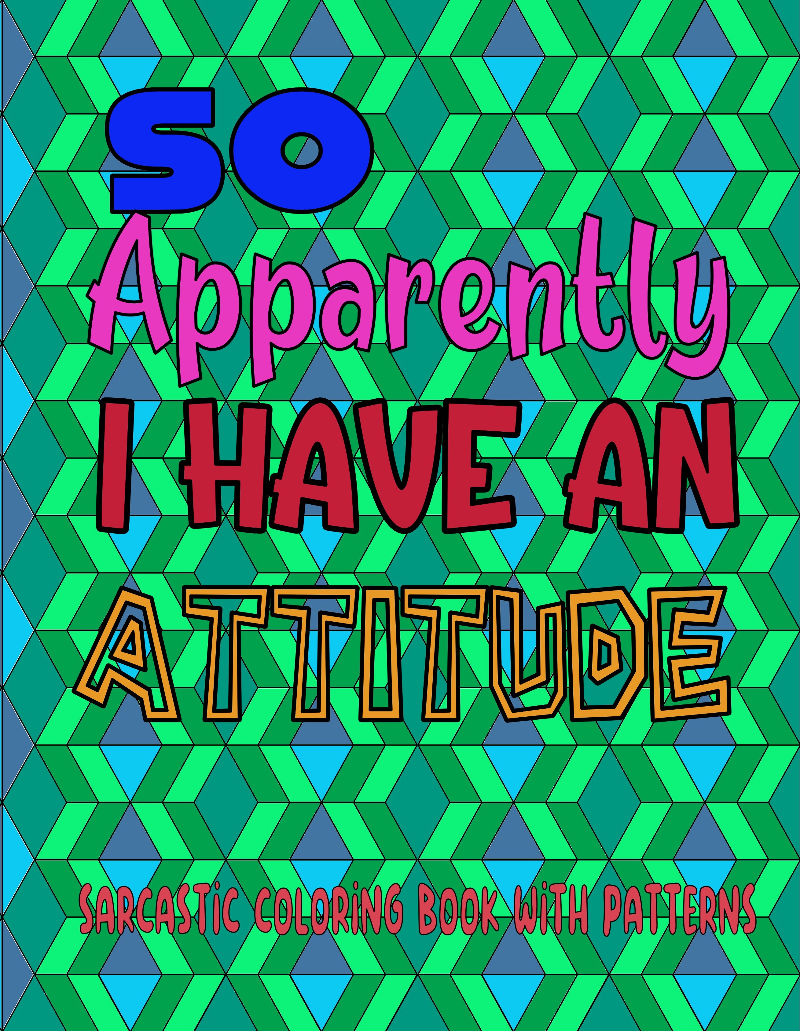So Apparently I have an attitude.