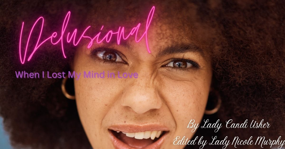 Delusional: When I Lost My Mind in Love