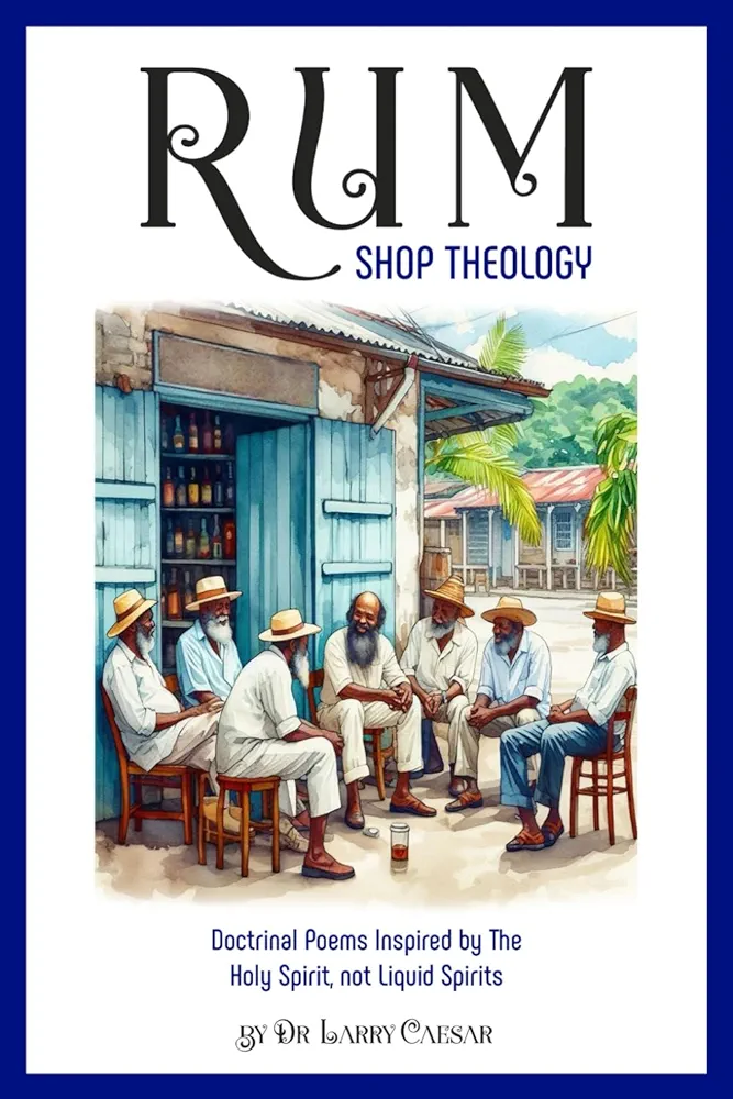 Rum Shop Theology: Doctrinal Poems Inspired By The Holy Spirit, Not Liquid Spirits book cover