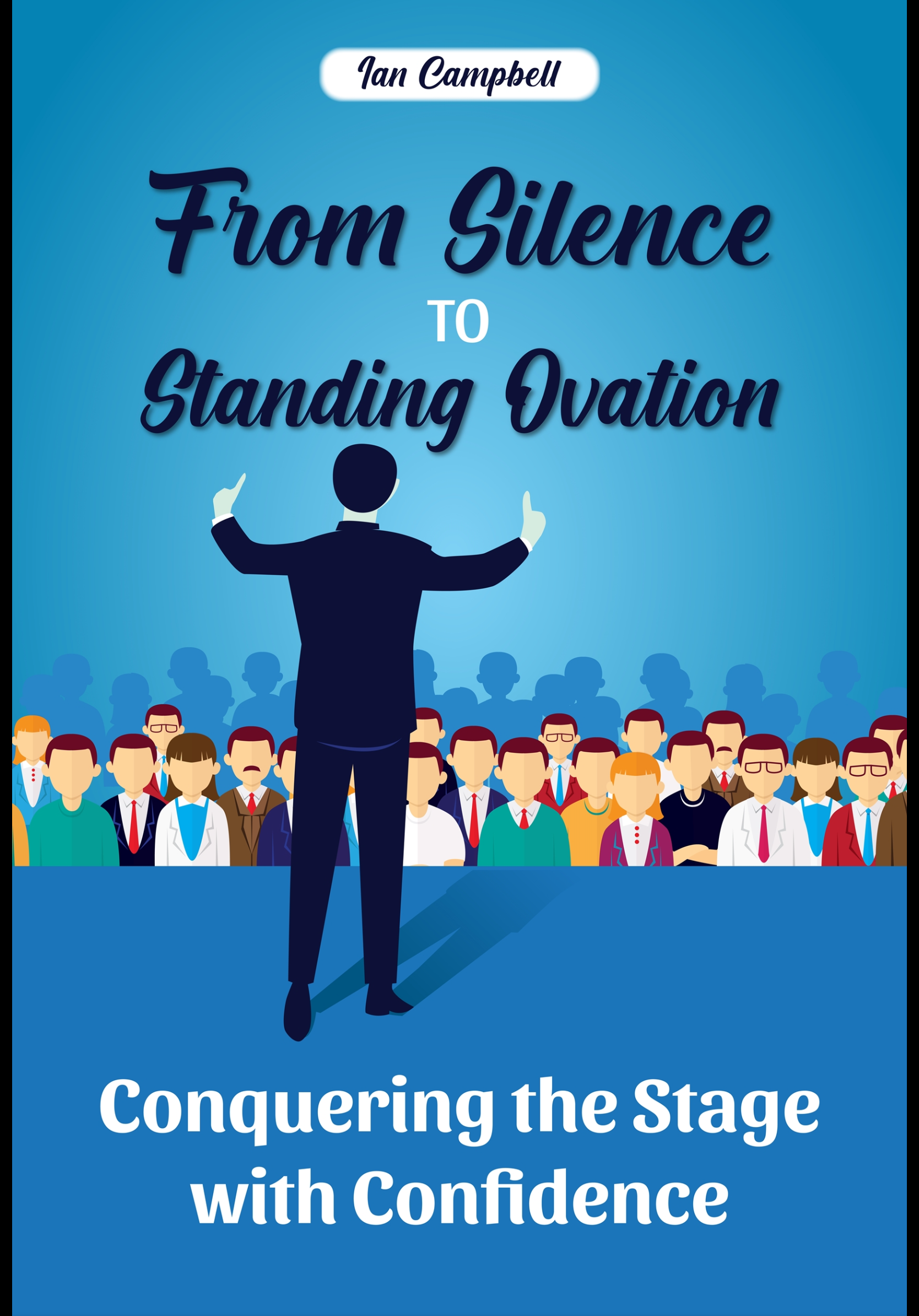 From Silence to Standing Ovation: Conquering the Stage with Confidence 