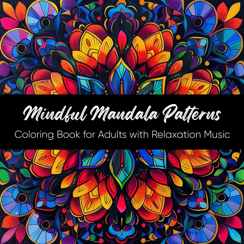 Mindful Mandala Patterns: Coloring Book for Adults with Relaxation Music