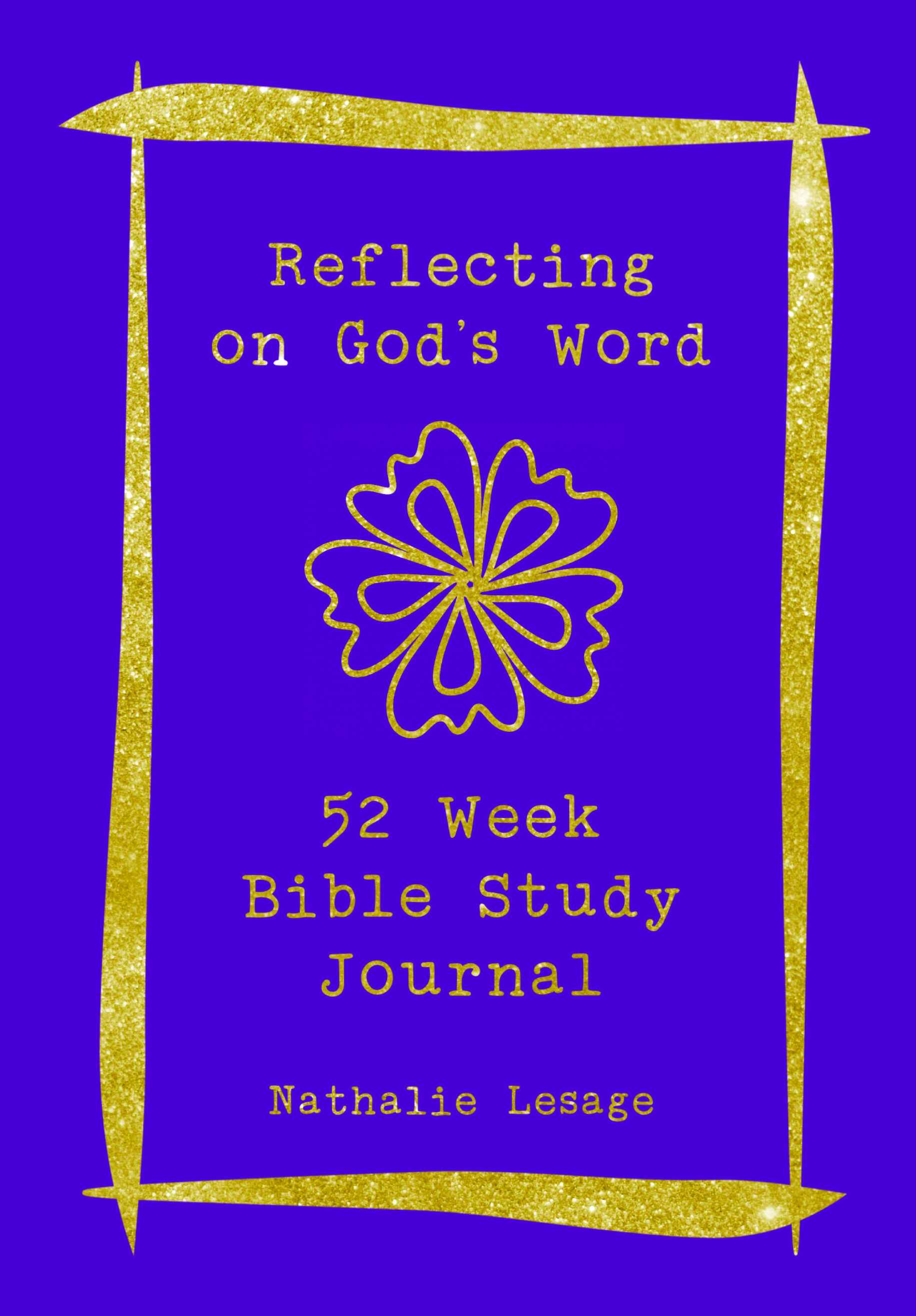 Reflecting on God's Word: 52 Week Bible Study Journal