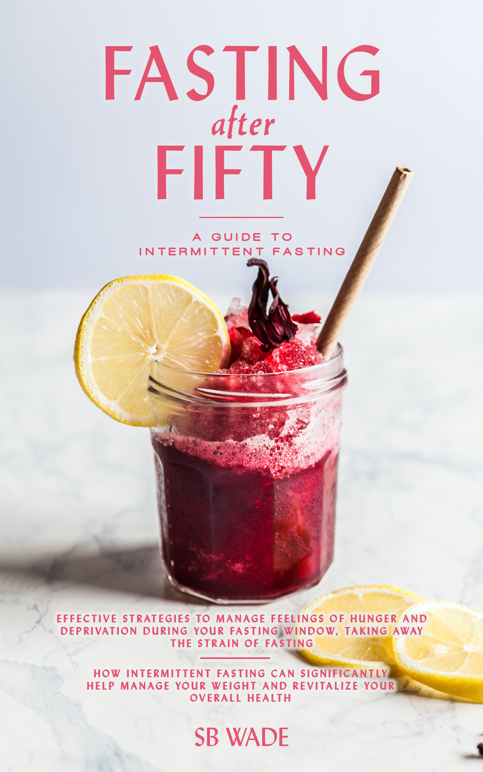 Fasting after Fifty: A Guide to Intermittent Fasting for Men and Women