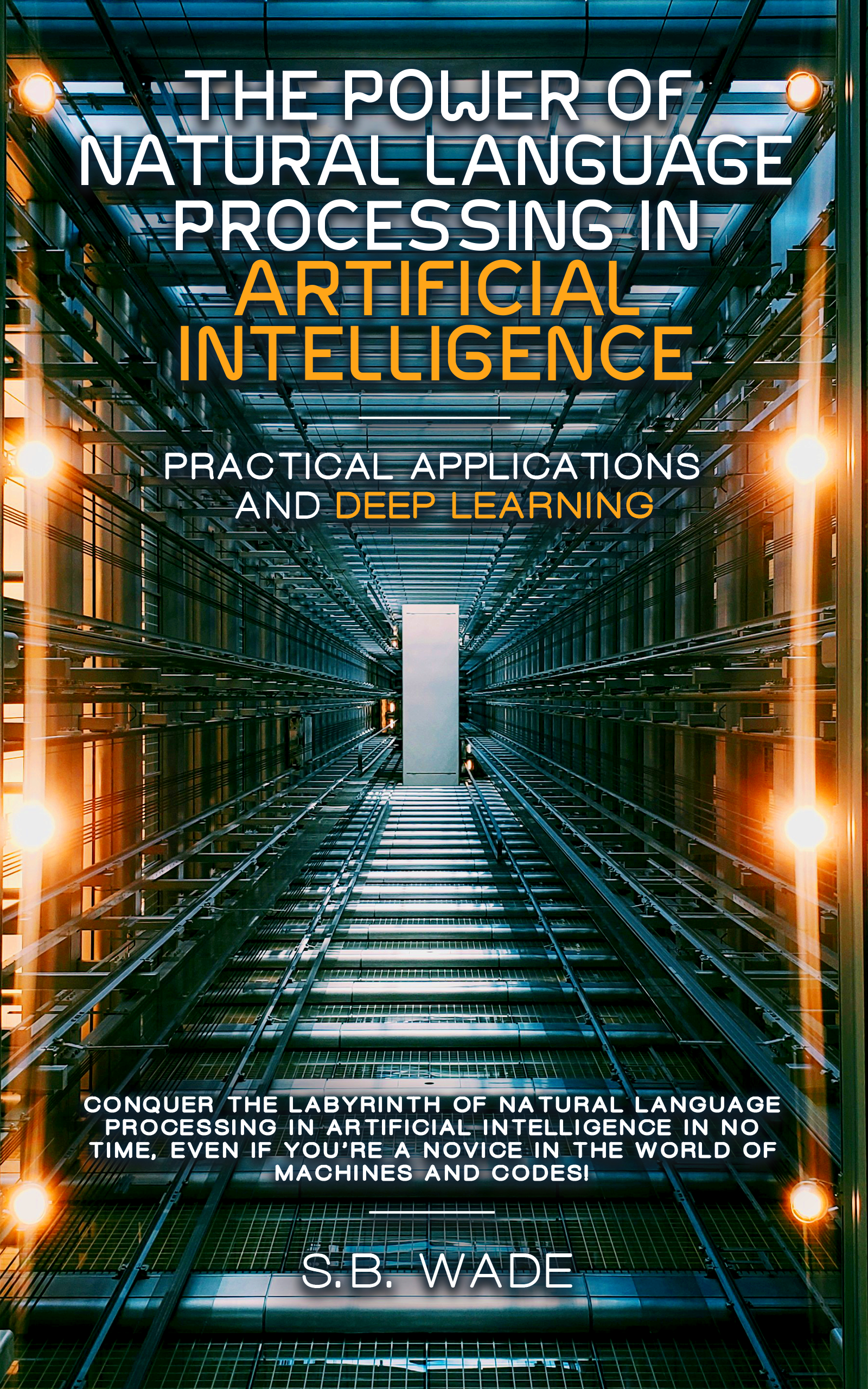 The Power of Natural Language Processing  in Artificial Intelligence, Practical Applications and Deep Learning