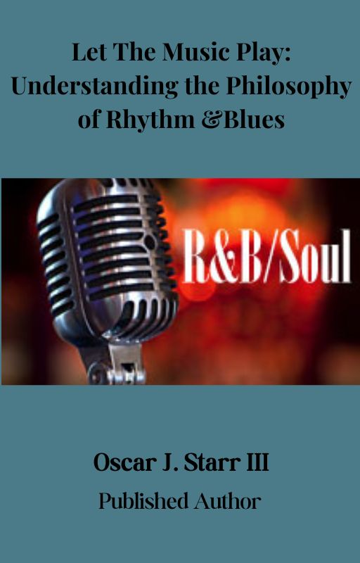 Let The Music Play: Understanding the Philosophy of Rhythm and Blues 