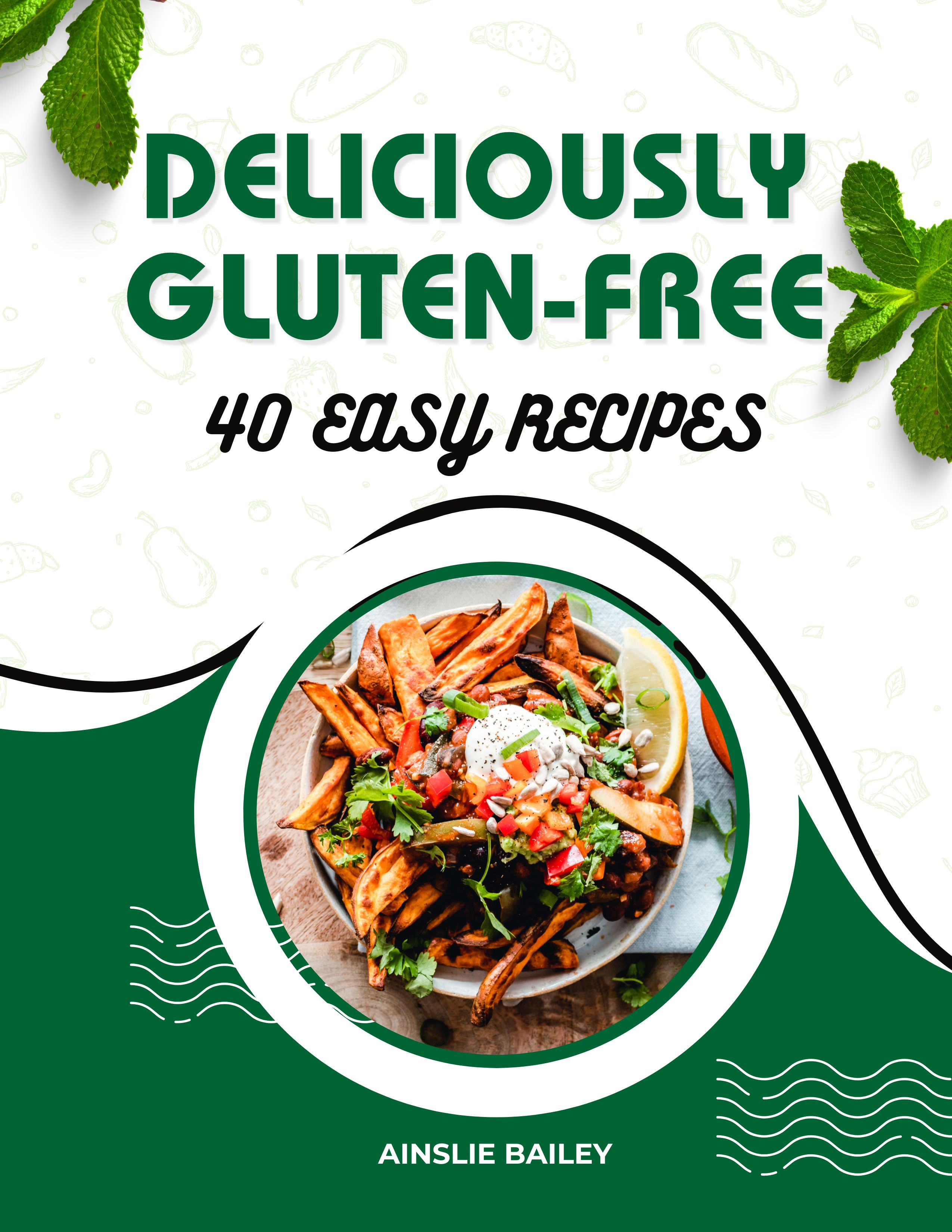 DELICIOUSLY GLUTEN-FREE: 40 EASY RECIPES