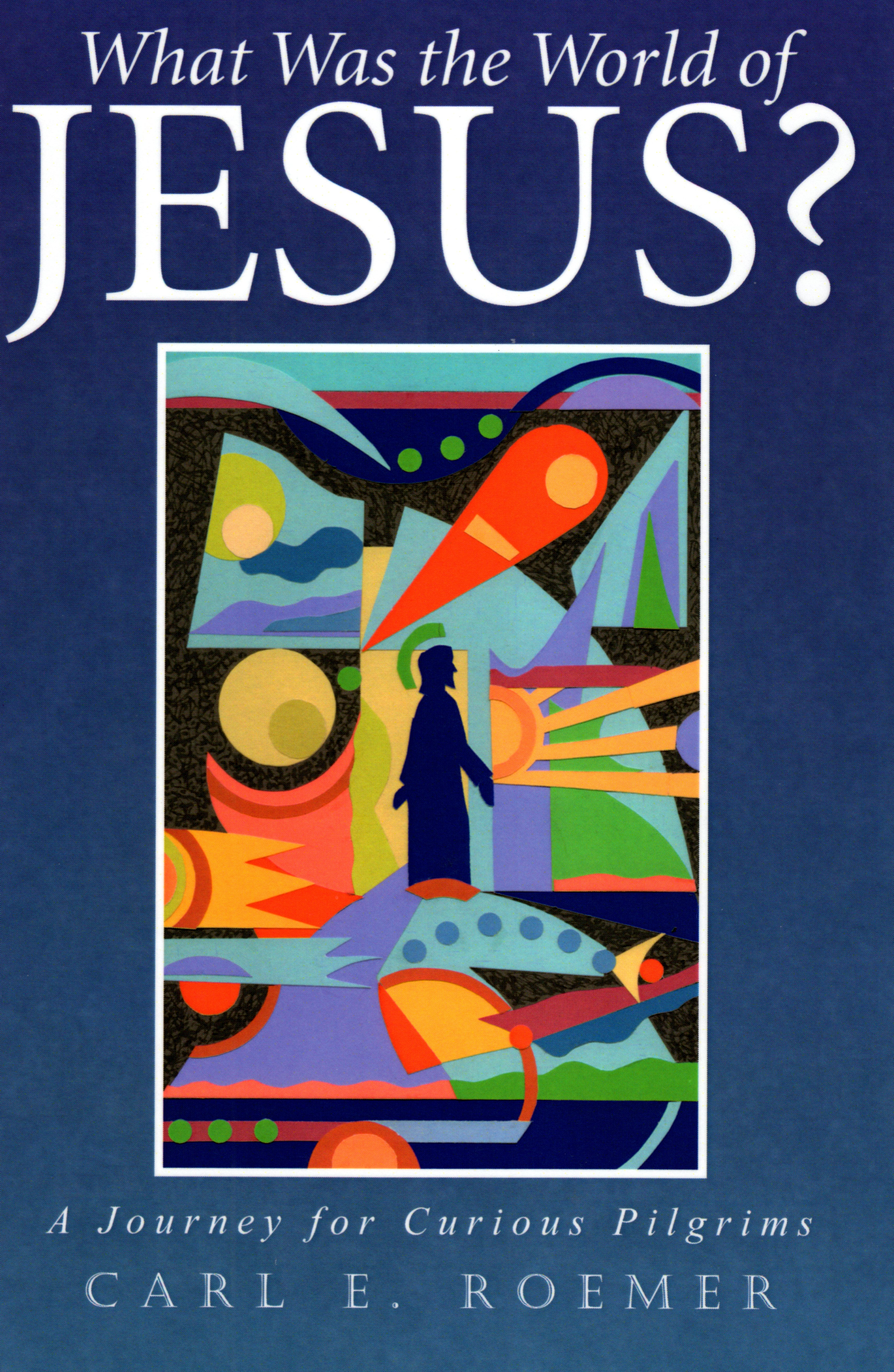 What was the World of Jesus: A Journey for Curious Pilgrims