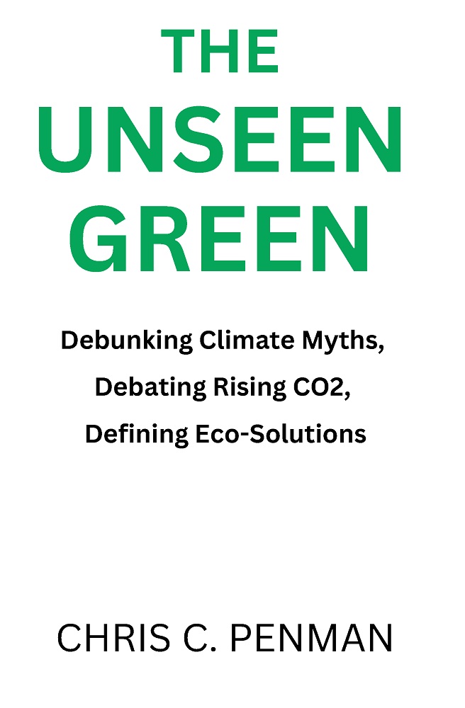 The Unseen Green: Debunking Climate Myths, Debating Rising CO2, Defining Eco-Solutions