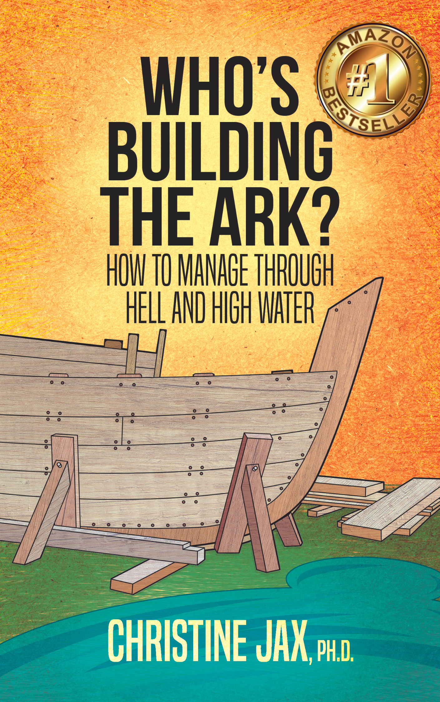 Who's Building the Ark: How to manage through hell and high water