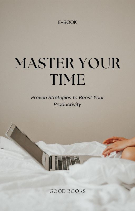 Master Your Time: Proven Strategies to Boost Your Productivity