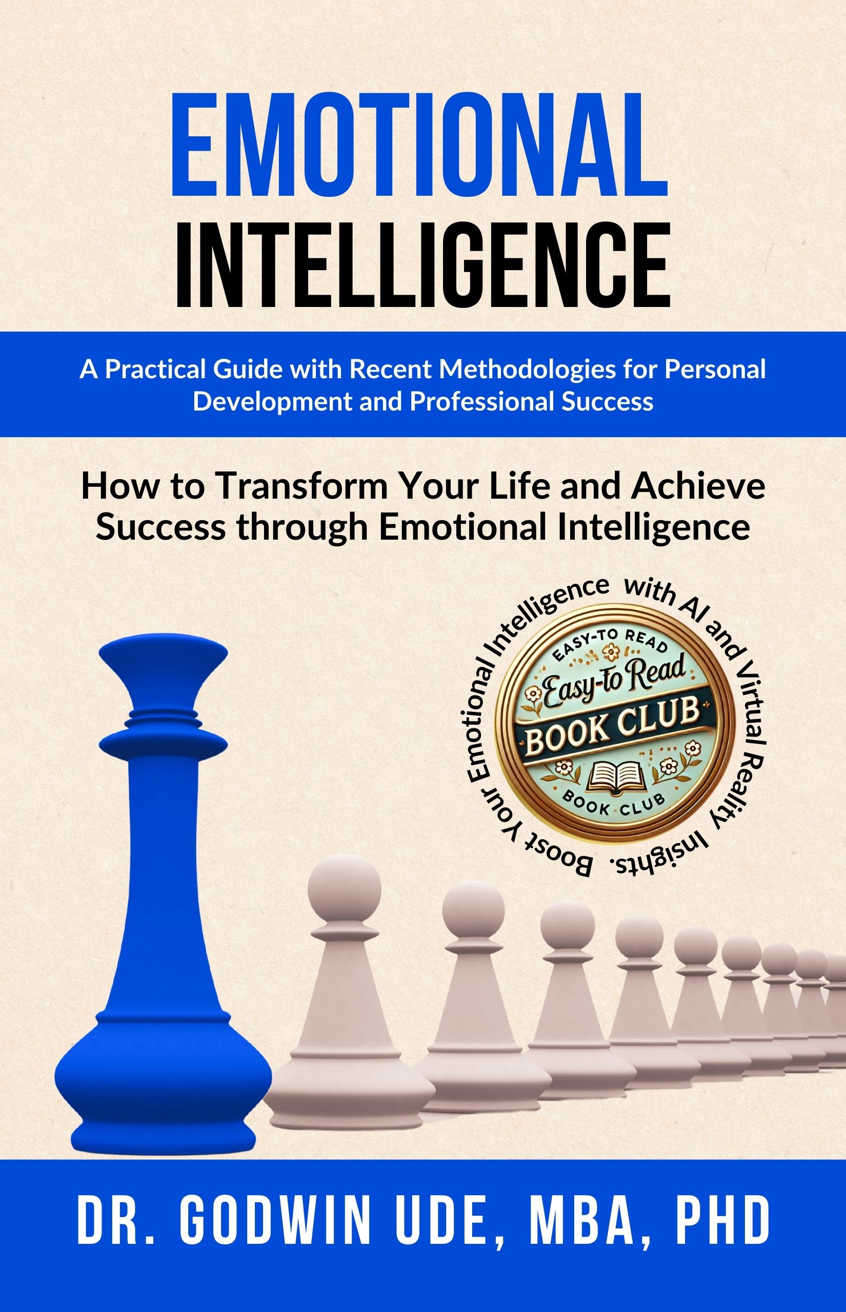 Emotional Intelligence: A Practical Guide with Recent Methodologies for Personal Development and Professional Success
