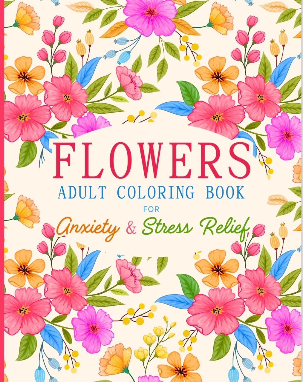Flowers Adult Coloring Book for Anxiety and Stress Relief