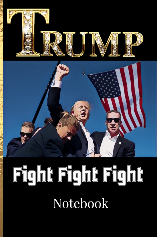 Trump Fight Fight Fight Notebook