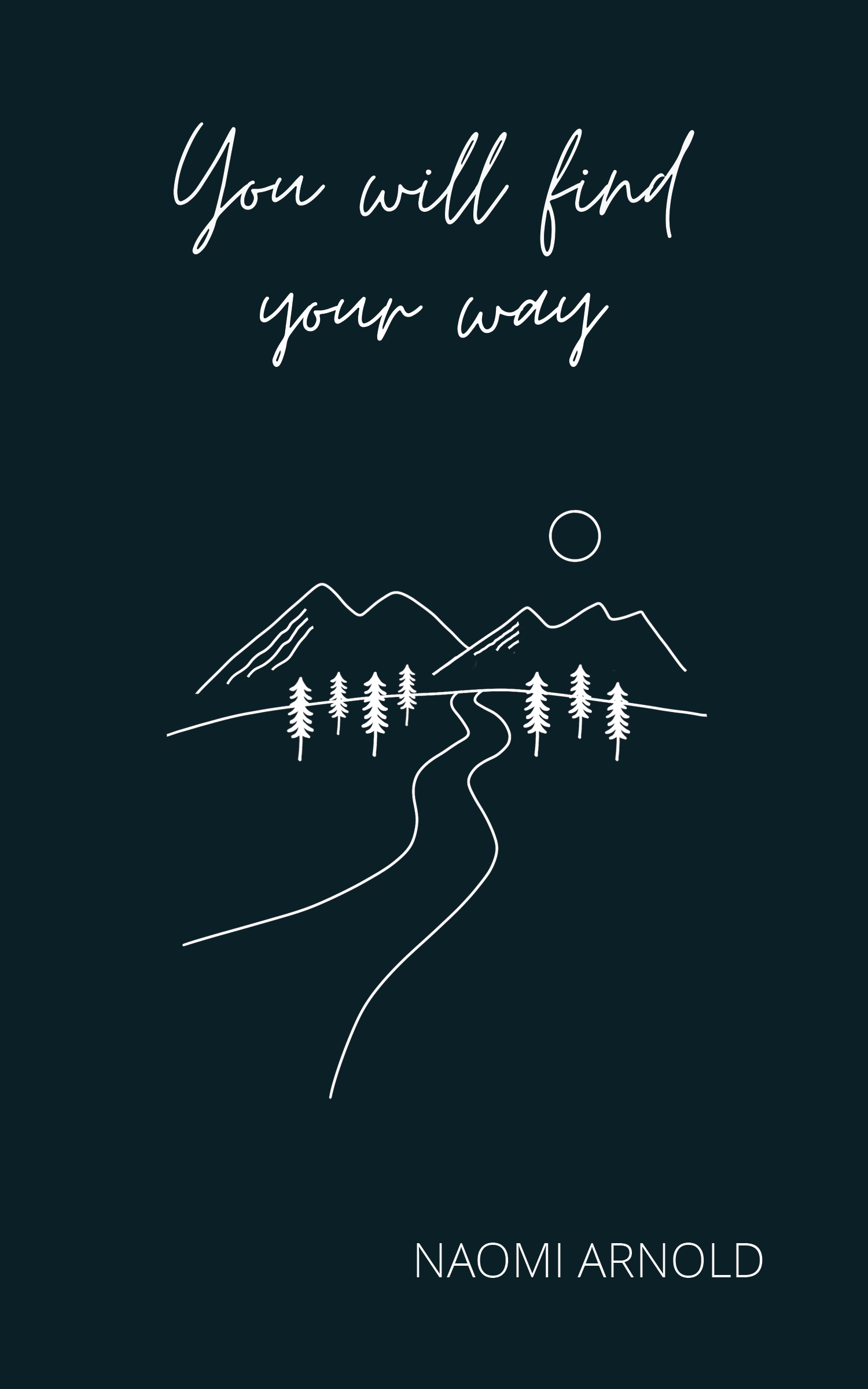 You Will Find Your Way: Poetry and Musings