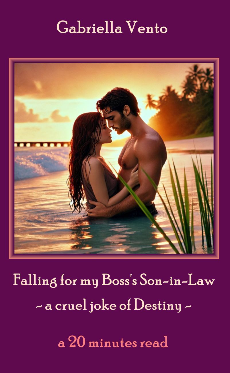 Falling for my Boss's Son-In-Law; a Cruel Joke from Fate: A Romance Short novel + 30 minutes read