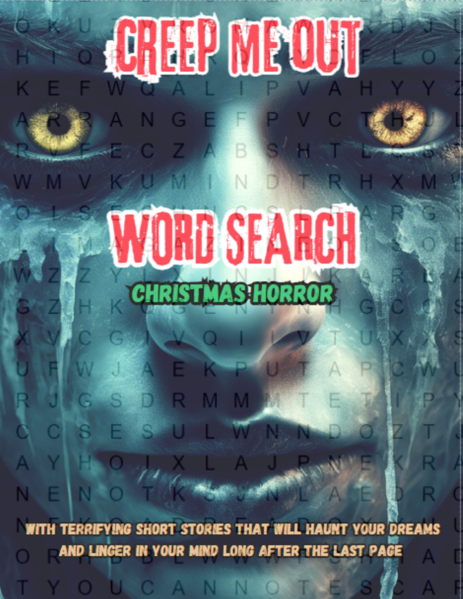 Creep Me Out Word Search: Christmas Horror - With terrifying short stories that will haunt your dreams and linger in your mind long after the last page