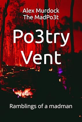 Po3tryVent by Alex Murdock the MadPo3t ramblings of a madman
