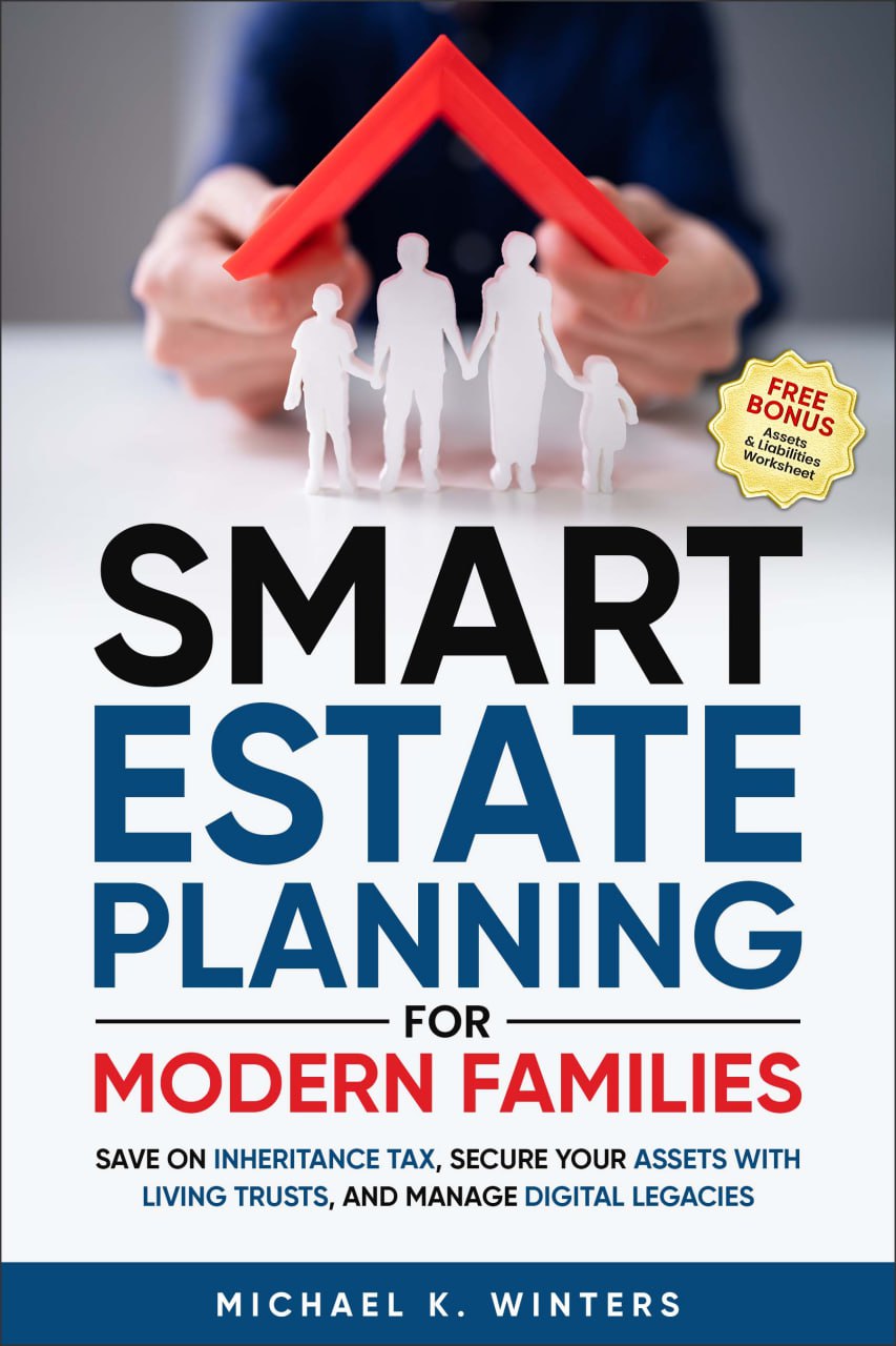 SMART ESTATE PLANNING FOR MODERN FAMILIES: Save on Inheritance Tax, Secure Your Assets with Living Trusts, and Manage Digital Legacies
