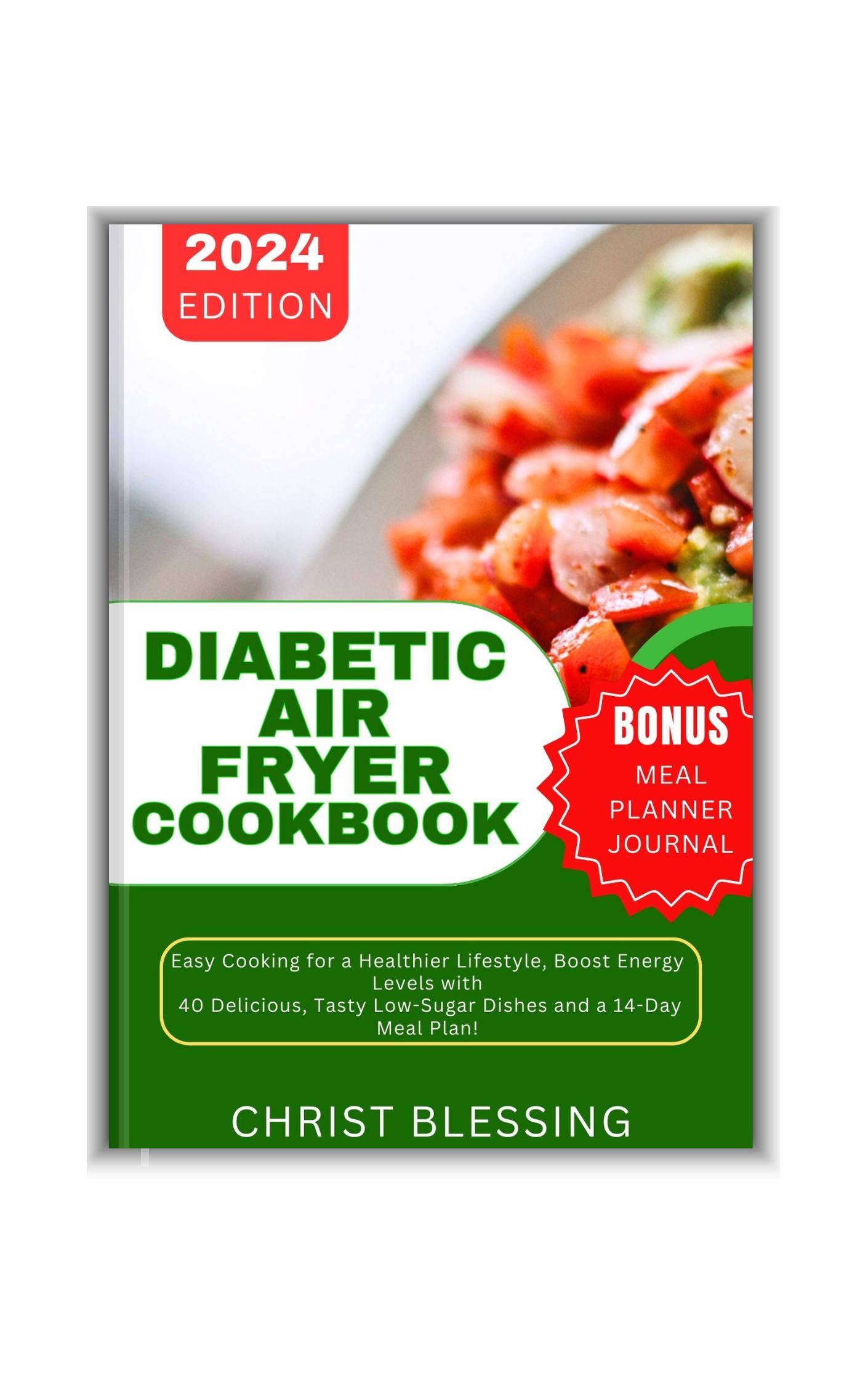 DIABETIC AIR FRYER COOKBOOK: Easy Cooking for a Healthier Lifestyle, Boost Energy Levels with 40 Delicious, Tasty Low-Sugar Dishes and a 14-Day Meal Plan!