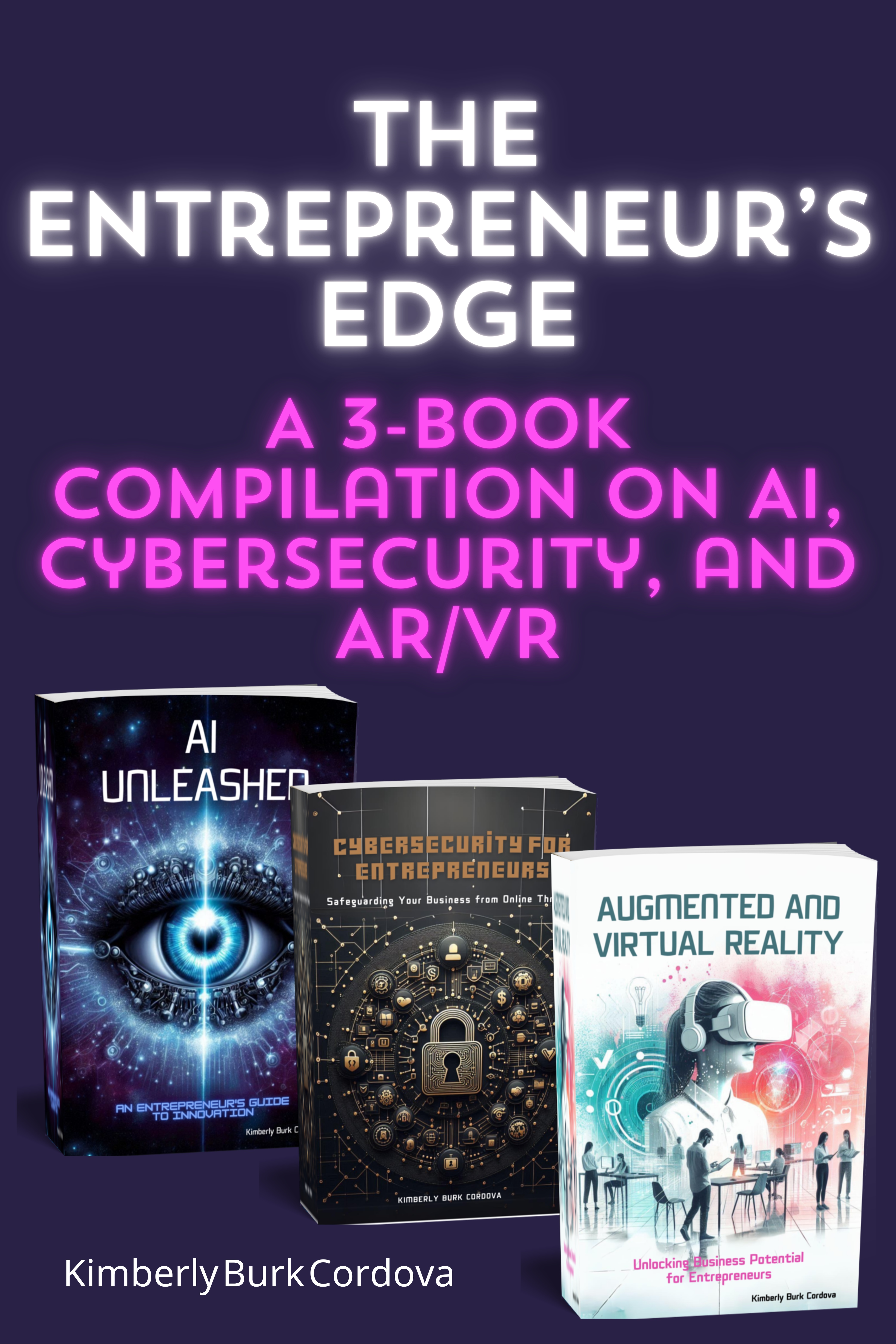 The Entrepreneur's Edge: Mastering AI, Cybersecurity, and AR/VR for Small Business Success