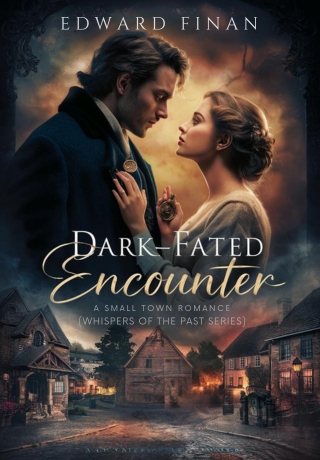 DARK-FATED ENCOUNTER: A Small Town Romance ( Whispers of the Past Series ) 