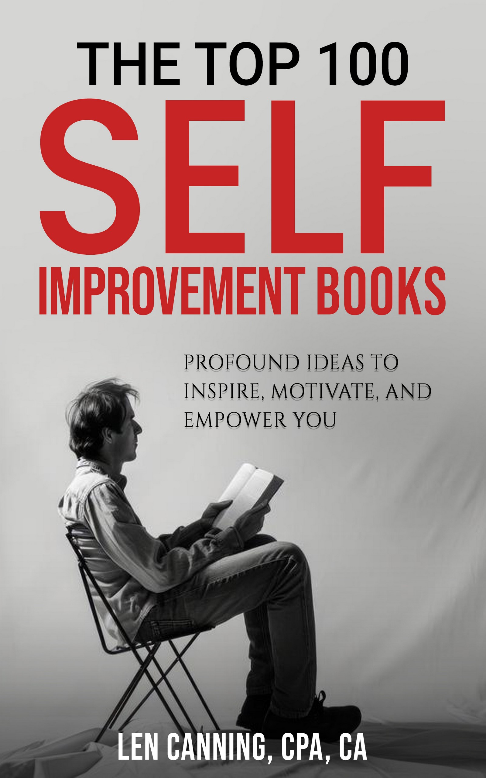 THE TOP 100 SELF IMPROVEMENT BOOKS - Profound Ideas to Inspire, Motivate, and Empower You