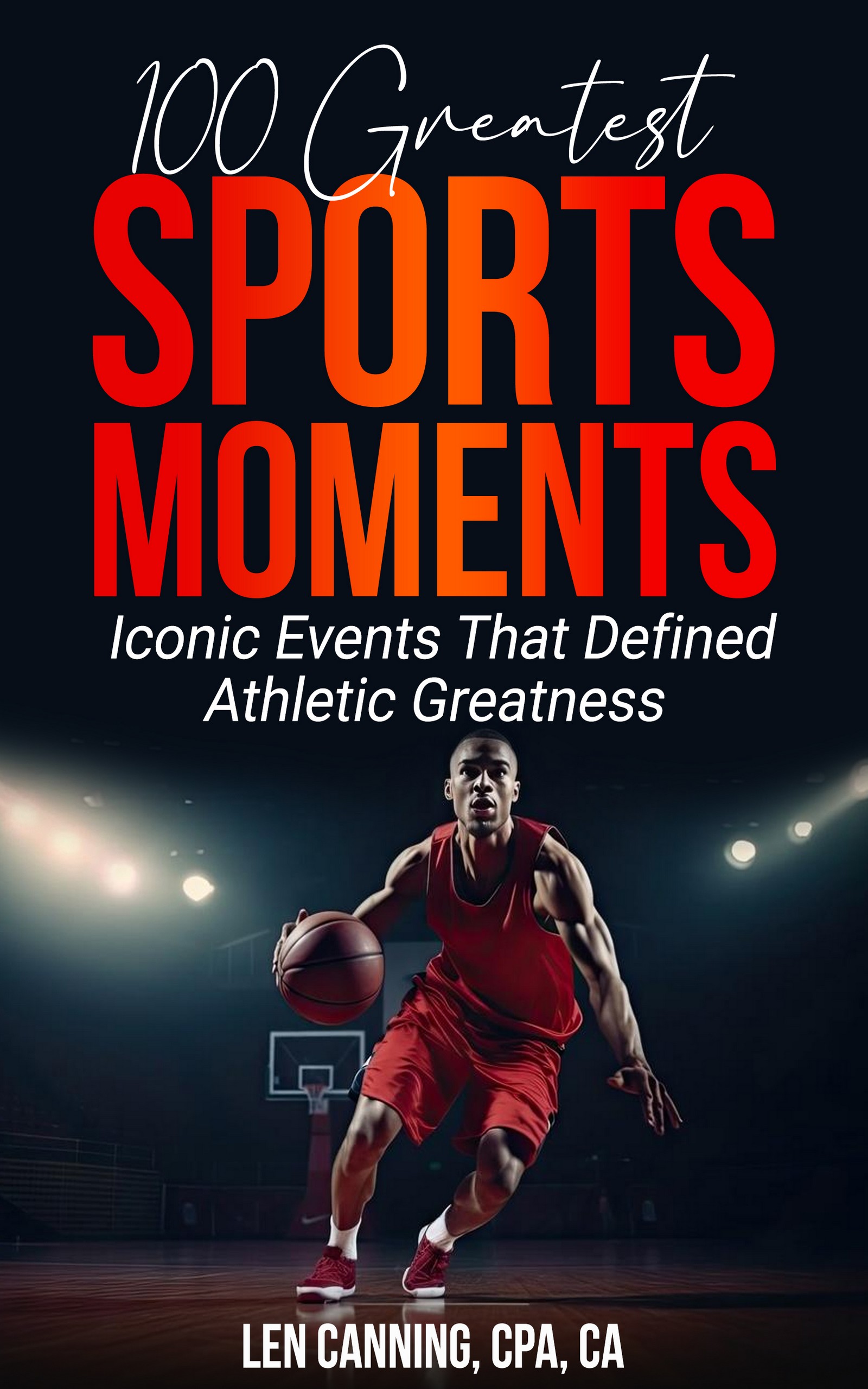 100 GREATEST SPORTS MOMENTS - Iconic Events That Defined Athletic Greatness