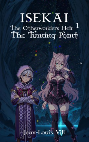 ISEKAI The Otherworlder’s Heir 1 - The Turning Point