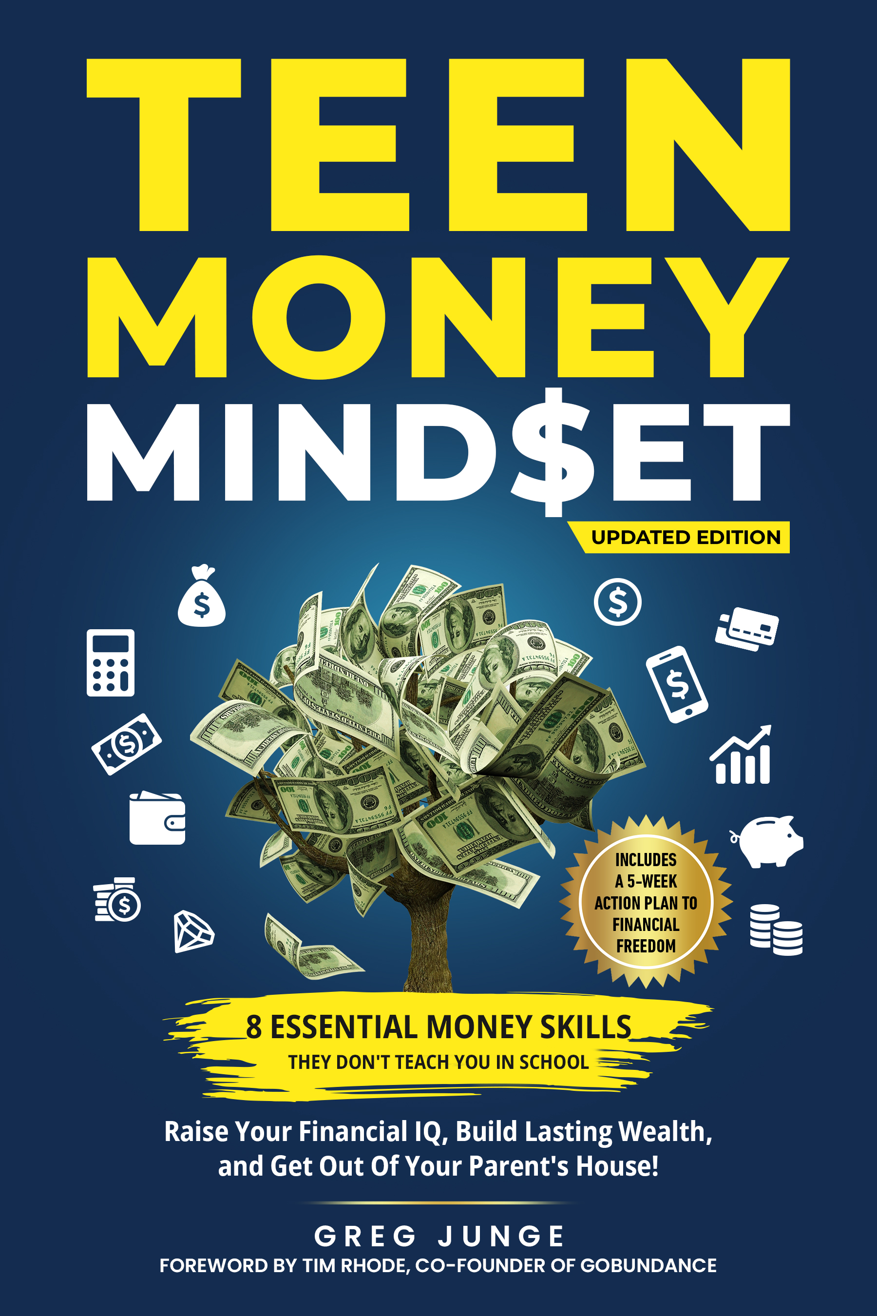 Teen Money Mindset: 8 Essential Money Skills They Don't Teach You In School: Raise Your Financial IQ, Build Lasting Wealth, And Get Out Of Your Parent's House!