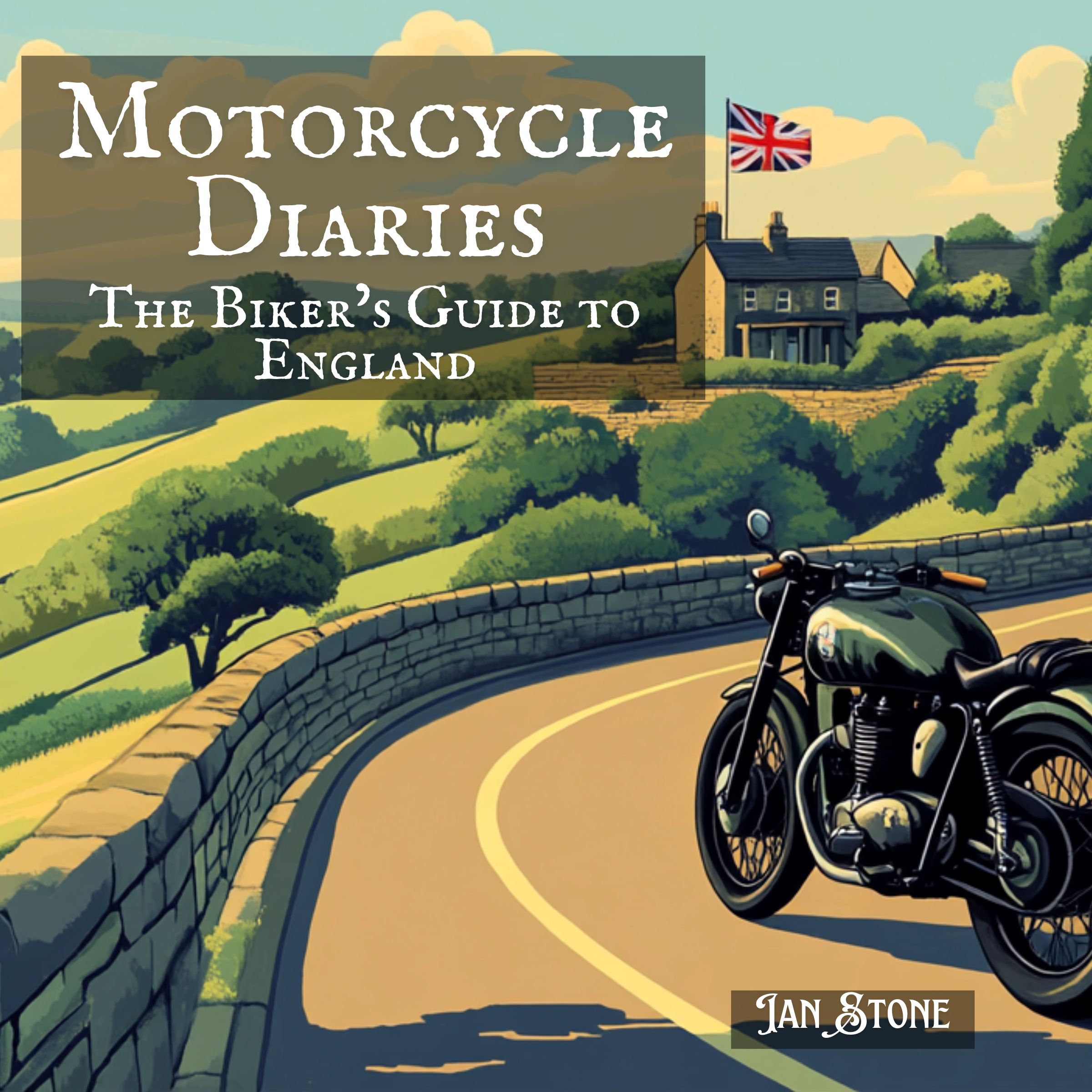 Motorcycle Diaries: The Biker’s Guide to England: Uncover Secret Spots, Savour Local Flavours, Engage with Local Traditions