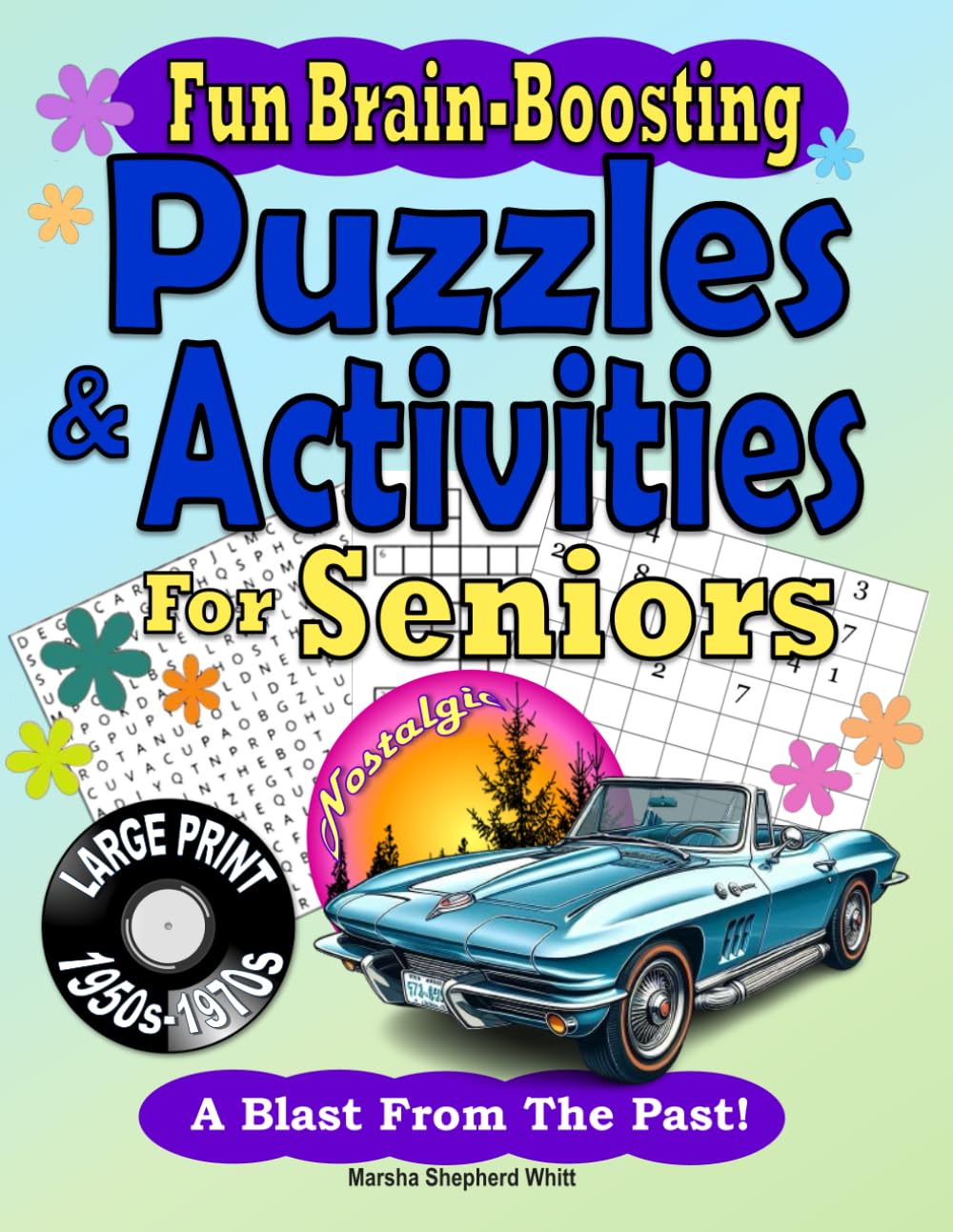 Fun Brain-Boosting Puzzles & Activities For Seniors: Enhance Mental Agility, Memory, and Fine Motor Skills -- Lift Mood and Relax With a Blast From the Past!