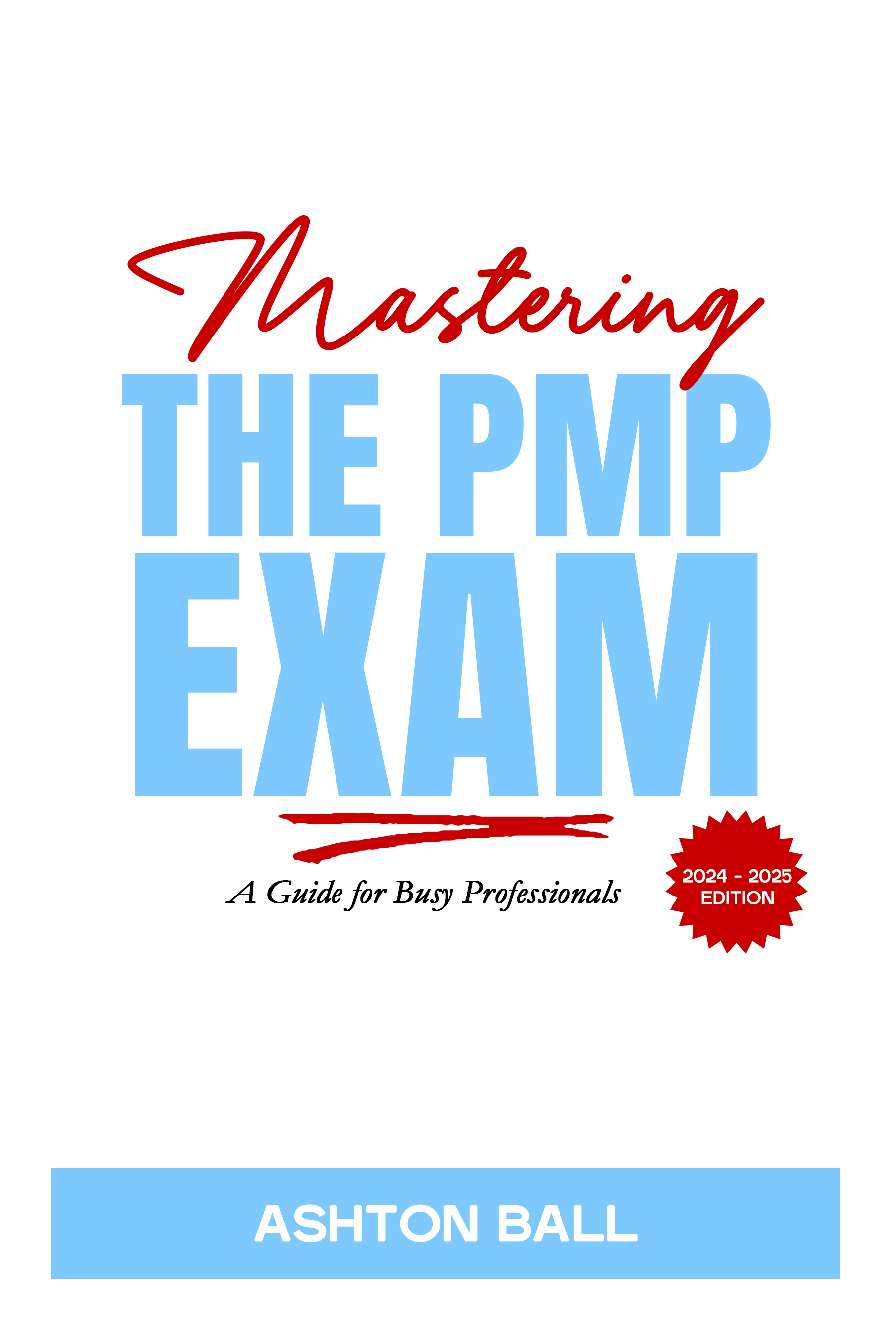 Mastering the PMP Exam: A Project Management Guide for Busy Professionals