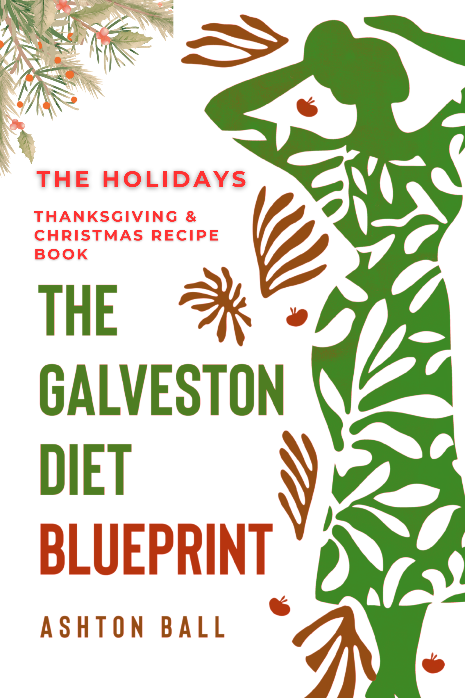 The Galveston Diet Blueprint: The Holidays: A Thanksgiving and Christmas Recipe Book with Quick and Easy Recipes for Menopause Relief