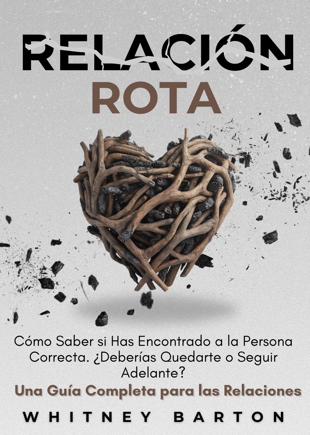 Relación Rota: Cómo Saber si Has Encontrado a la Persona Correcta. ¿Deberías Quedarte o Seguir Adelante? Una Guía Completa para las Relaciones
