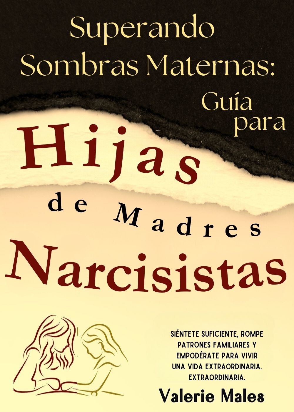 Superando Sombras Maternas: Guía para Hijas de Madres Narcisistas.: Siéntete Suficiente, Rompe Patrones Familiares y Empodérate para Vivir una Vida Extraordinaria. (Spanish Edition)