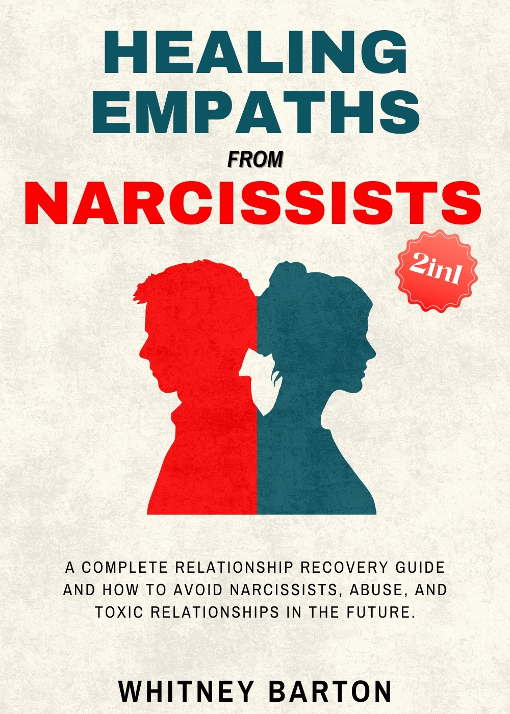 Healing Empaths from Narcissists (2 in 1): A Complete Relationship Recovery Guide and How to Avoid Narcissists, Abuse, and Toxic Relationships in the Future.