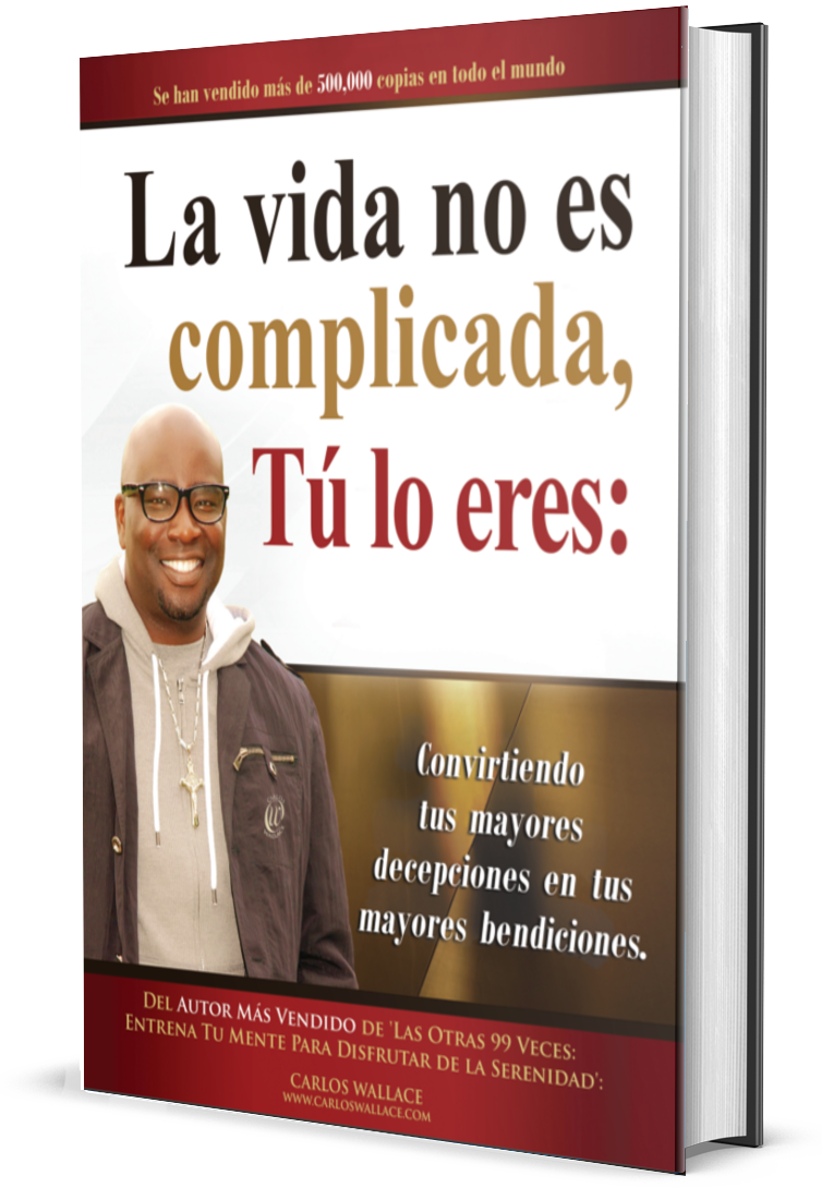LA VIDA no es Complicada TU ERES: Convirtiendo tus Mayores Decepciones en tus Mayores Bendiciones (Spanish Edition)