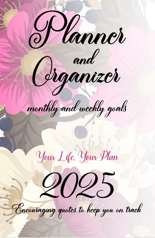 2025 Planner and Organizer: Your life, Your Plan