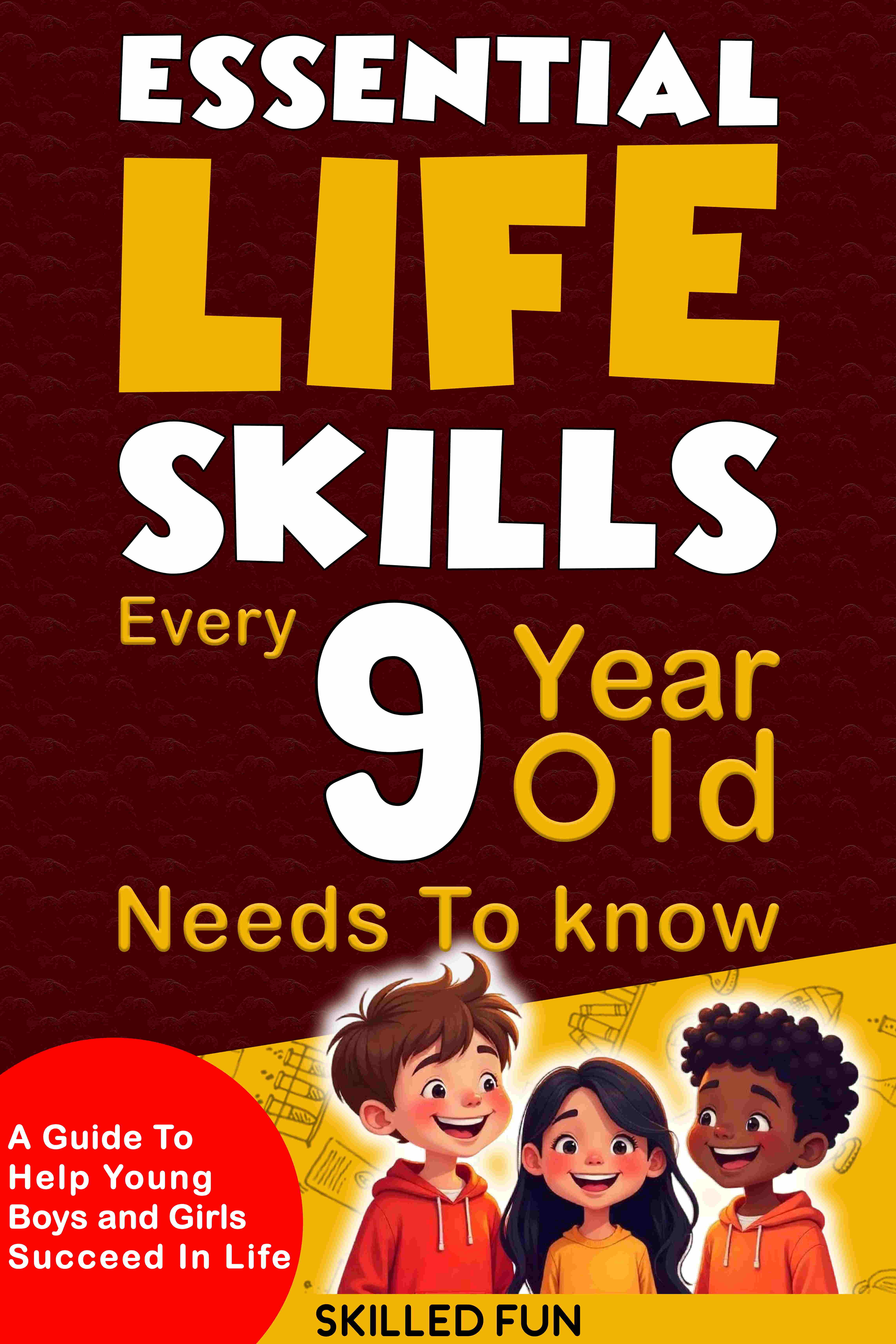 Essential Life Skills Every 9-Year-Old Needs to Know
