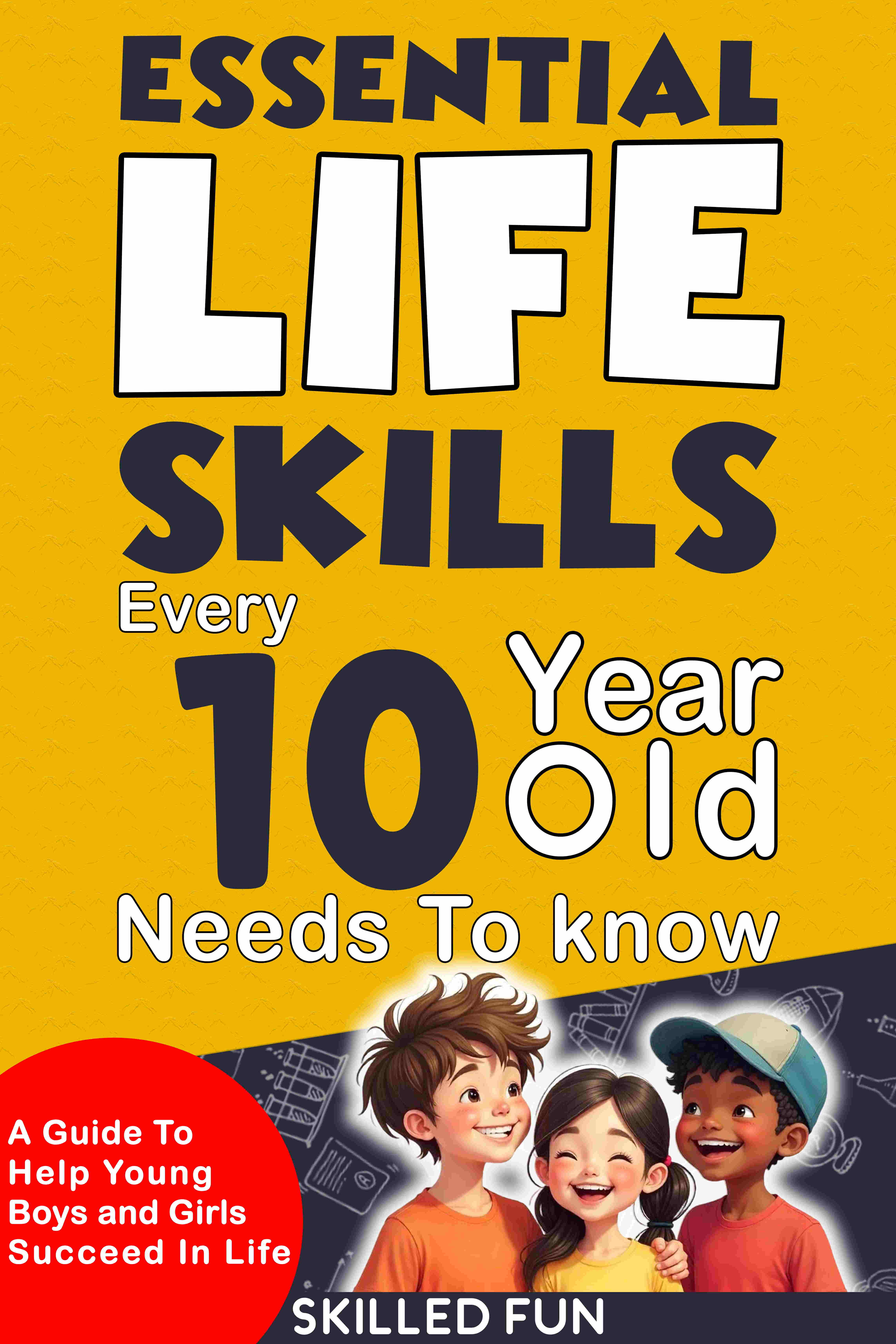 Essential Life Skills Every 10-Year-Old Needs to Know