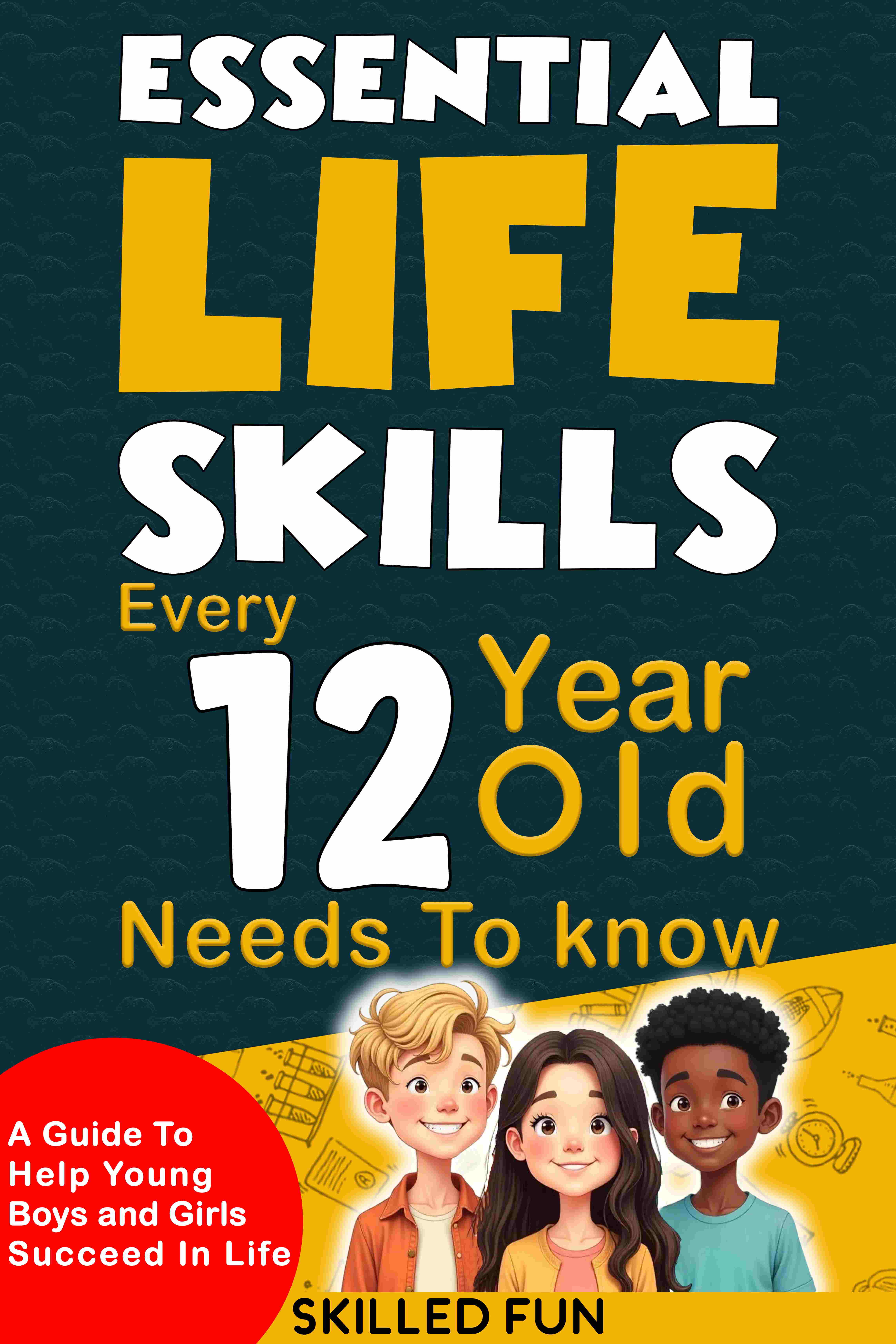 Essential Life Skills Every 12-Year-Old Needs to Know