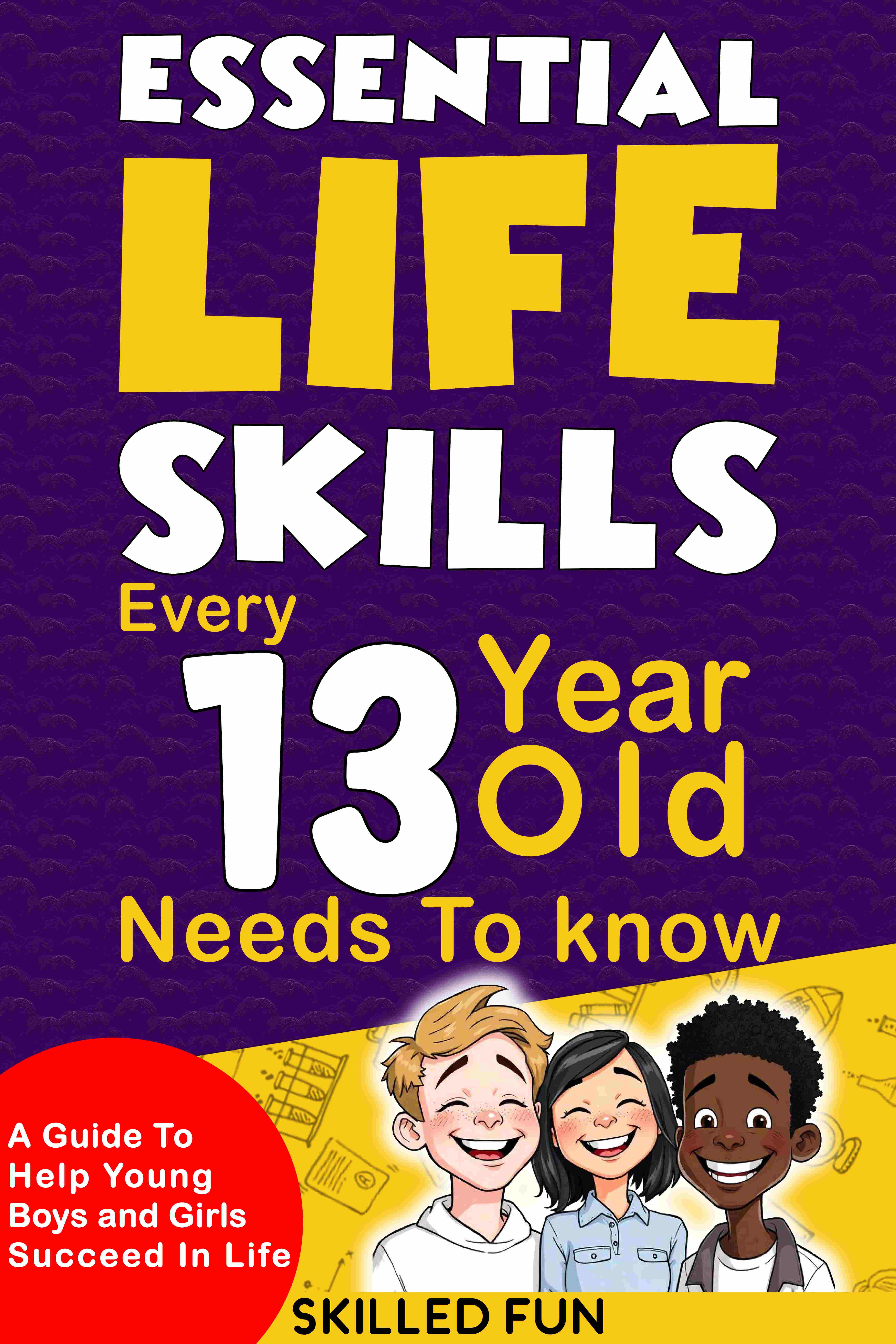 Essential Life Skills Every 13-Year-Old Needs to Know