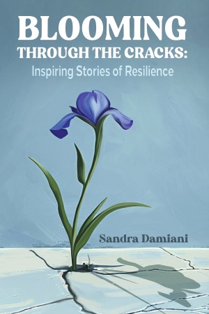 Blooming Through The Cracks: Inspiring Stories of Resilience