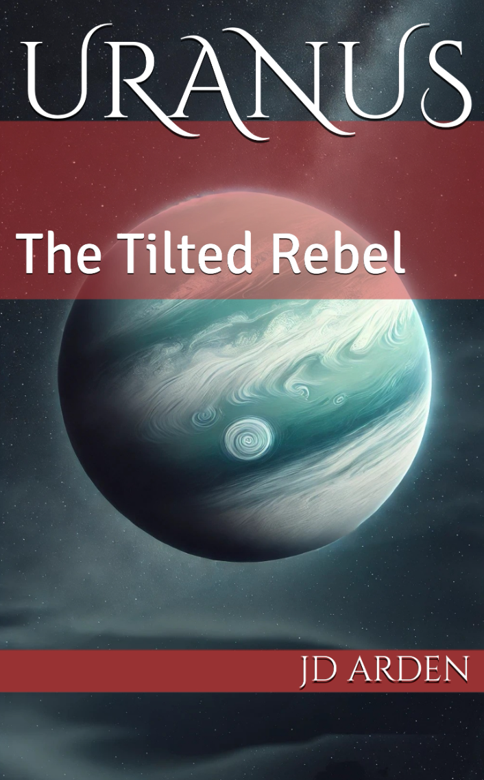 Uranus: The Tilted Rebel (The Celestial Conversations Book 8)