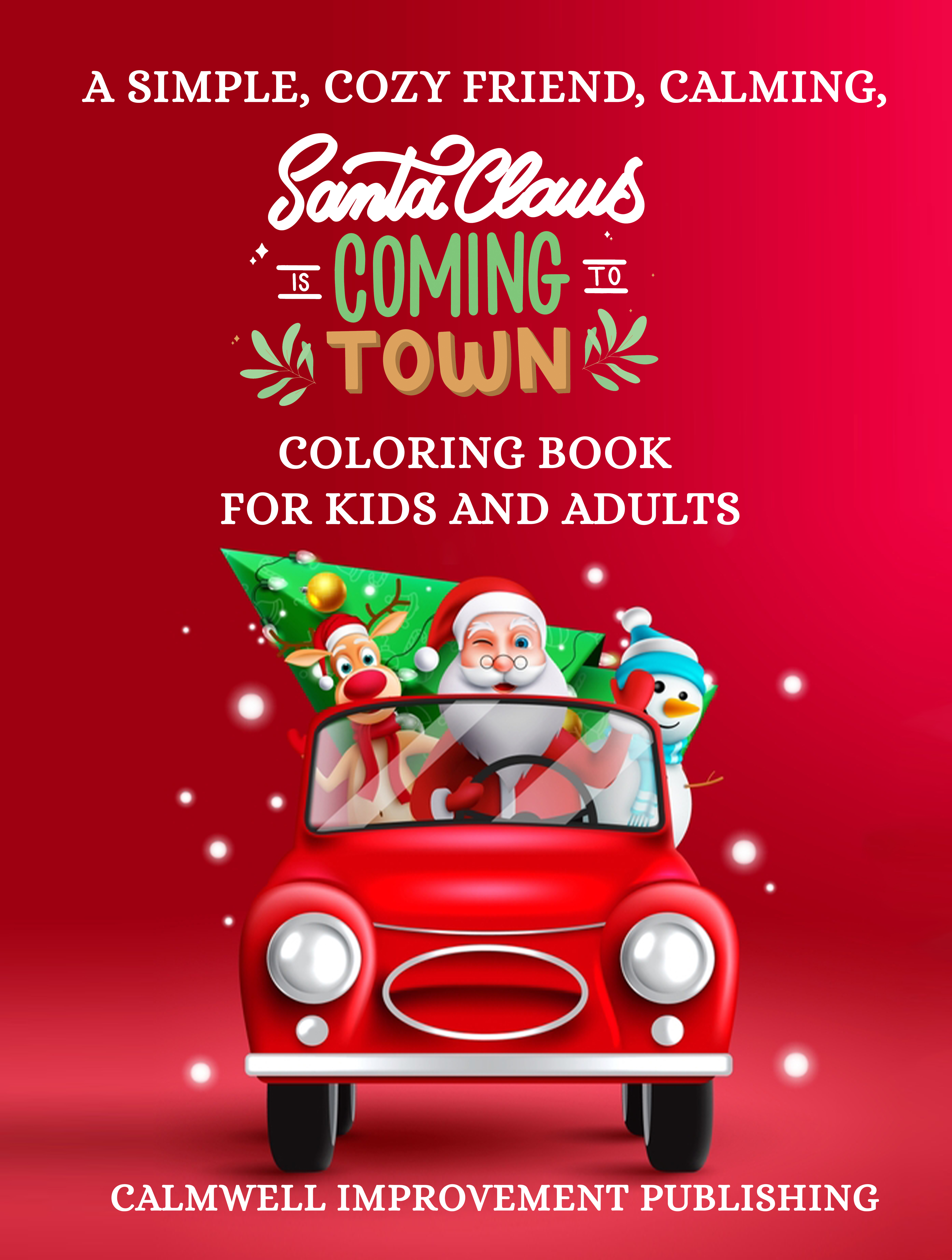 A Simple, Cozy Friend, Calming, "Santa Claus Is Coming to Town Coloring Book for Kids and Adults"