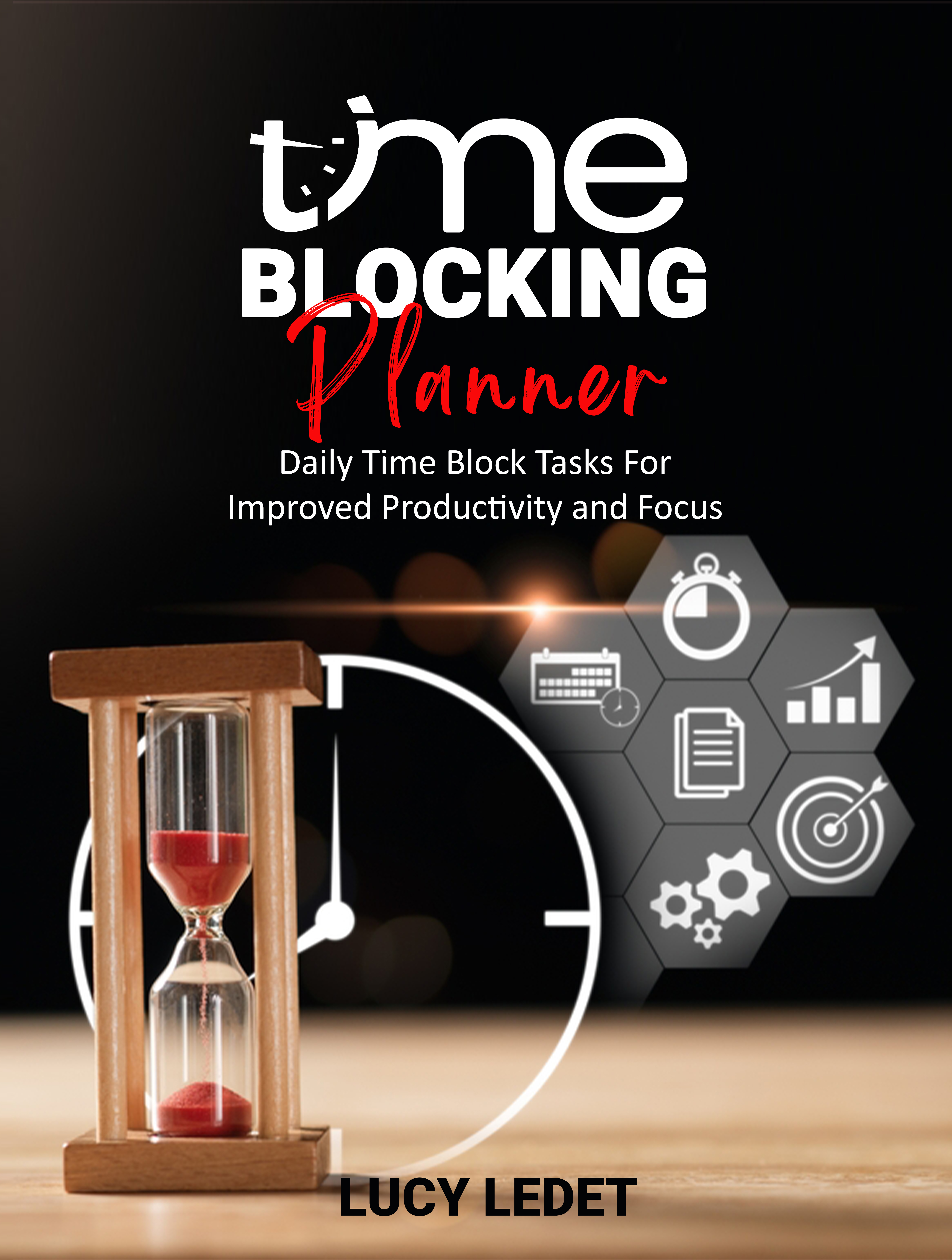 Time Blocking Planner: Daily Block Time for Tasks to Improve Your Productivity and Focus