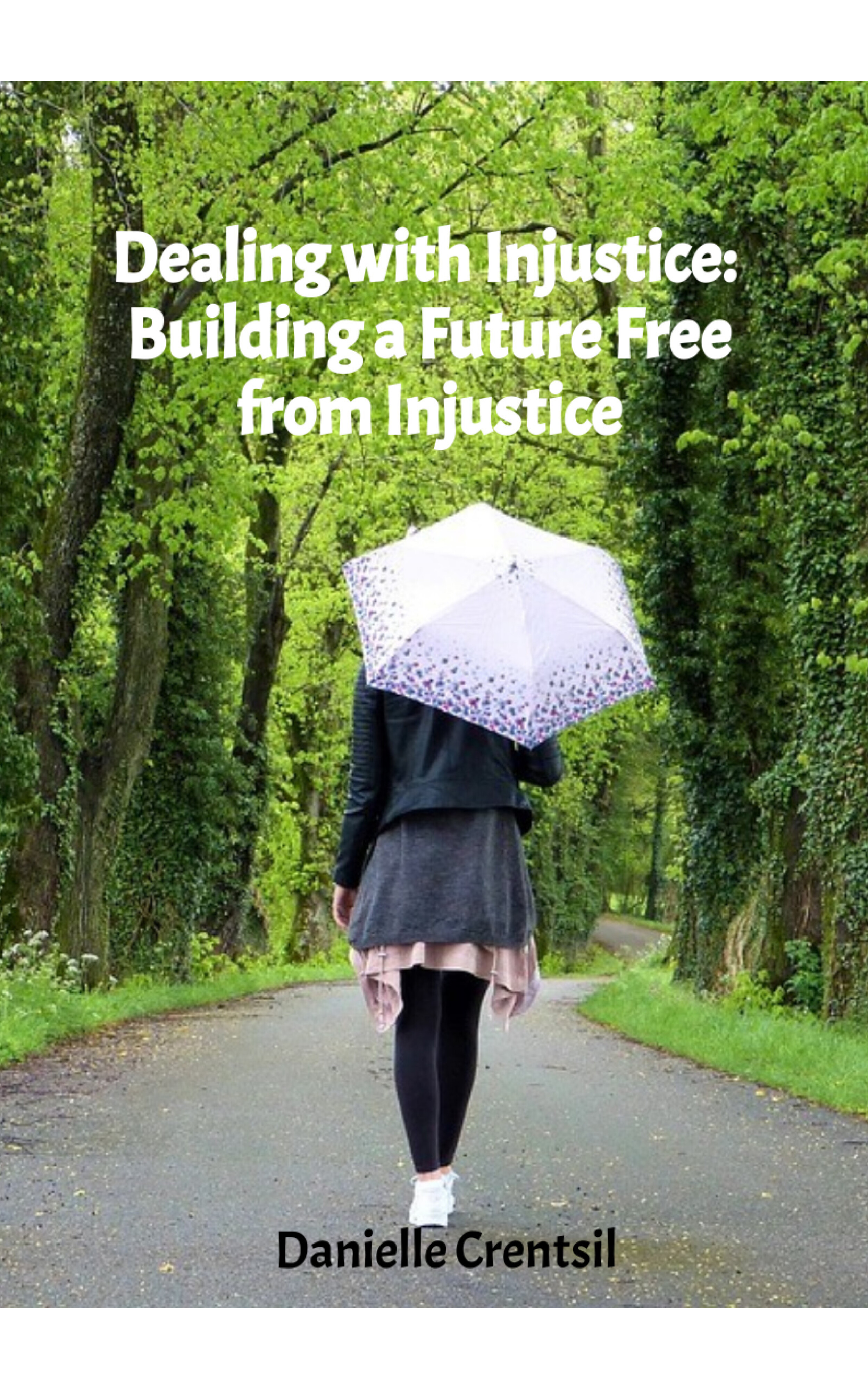 Dealing with Injustice: Building a Future Free from Injustice 