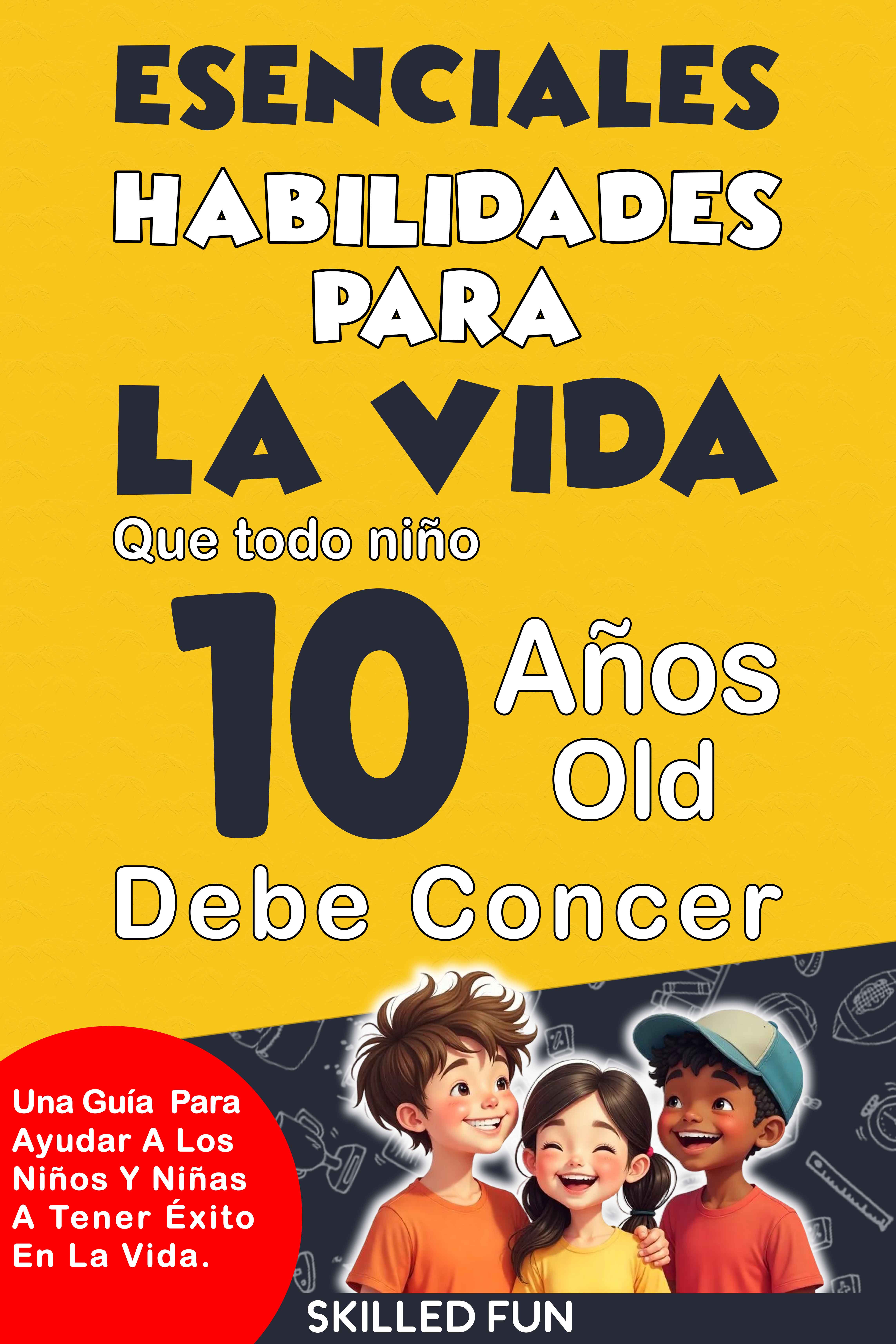 Habilidades Esenciales para la Vida que Todo Niño de 10 Años Debe Conocer